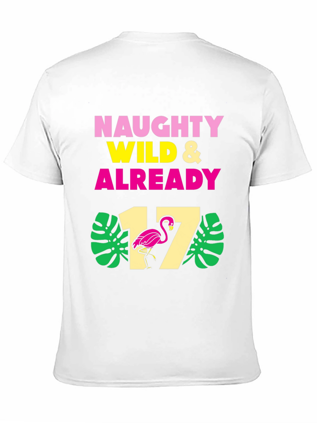Naughty Wild & Already 17 T-Shirt