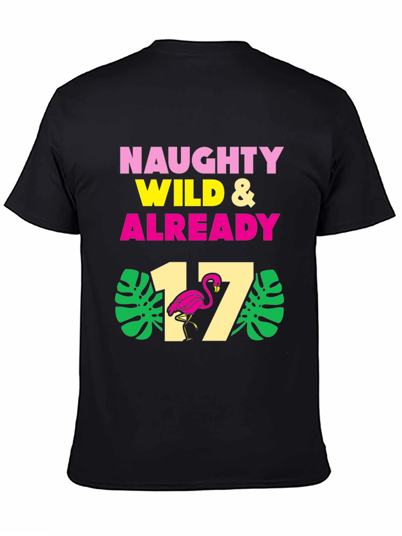 Naughty Wild & Already 17 T-Shirt
