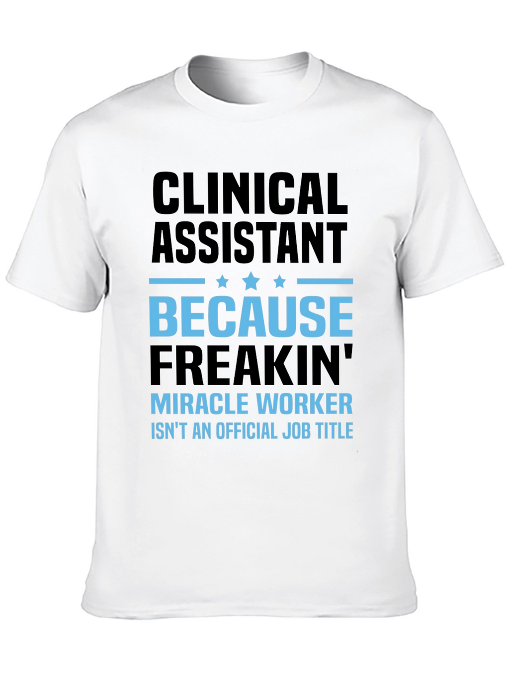 Clinical Assistant Miracle Worker T-Shirt