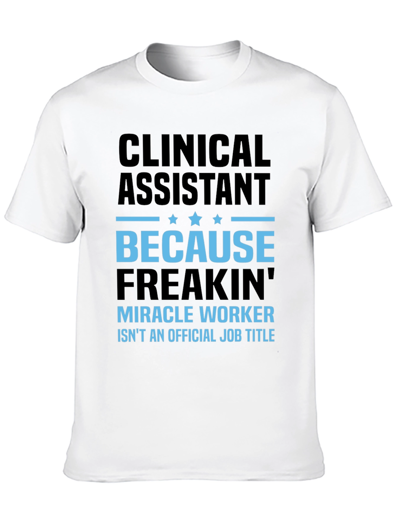 Clinical Assistant Miracle Worker T-Shirt