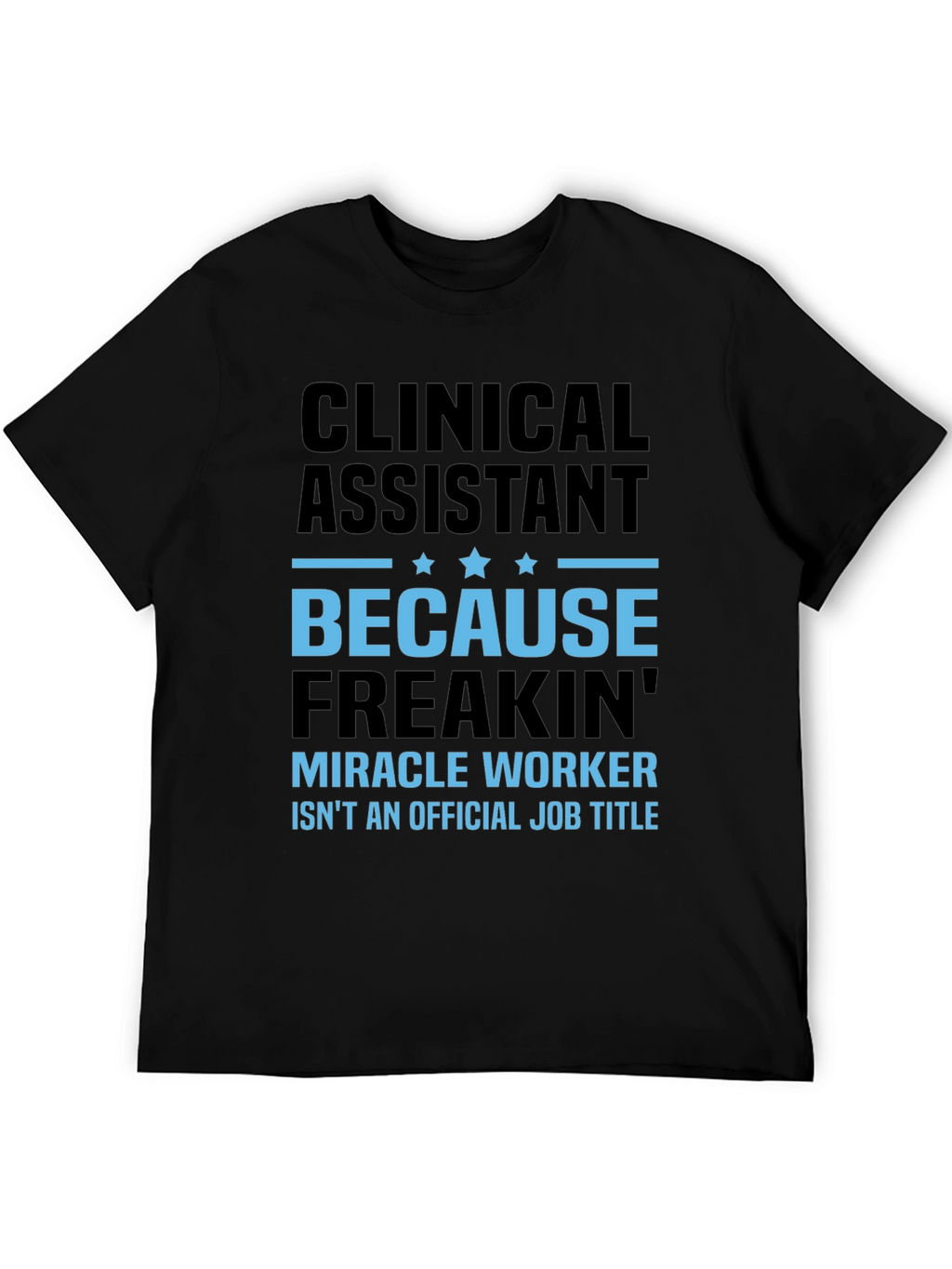 Clinical Assistant Miracle Worker T-Shirt