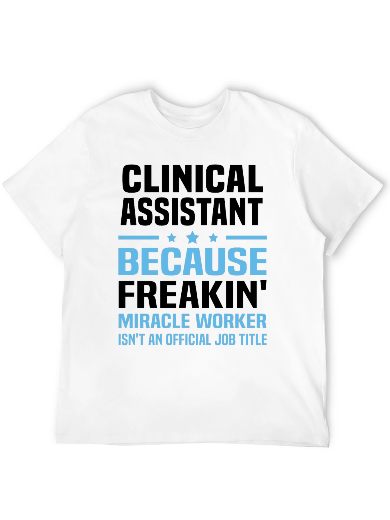 Clinical Assistant Miracle Worker T-Shirt