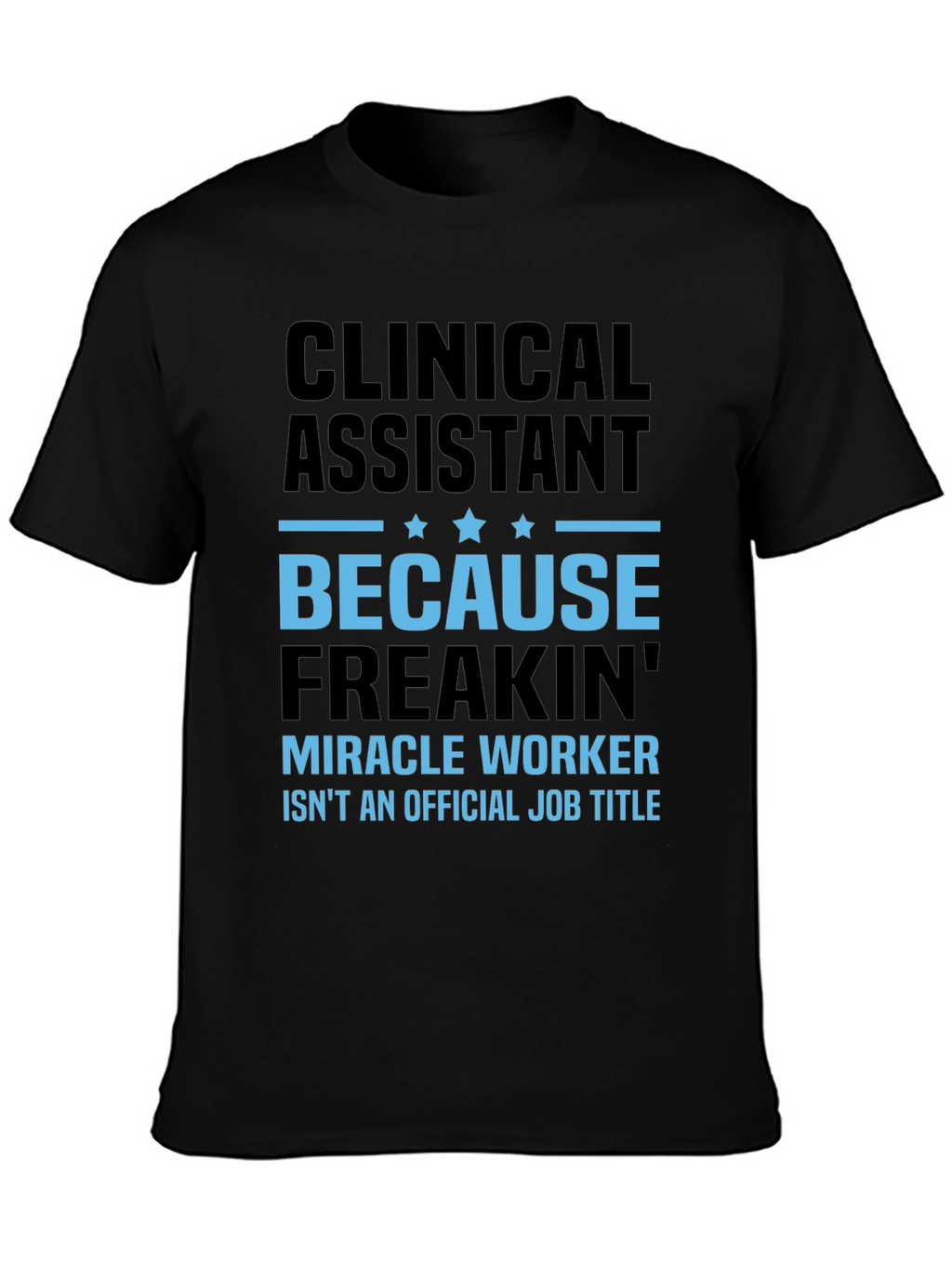 Clinical Assistant Miracle Worker T-Shirt