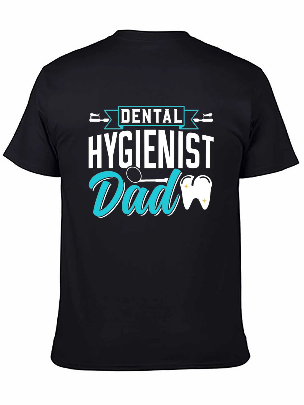 Dental Hygienist Dad T-Shirt Fathers Day Gift
