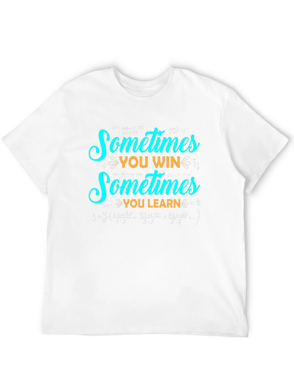 Sometimes You Win Sometimes You Learn Math T-Shirt