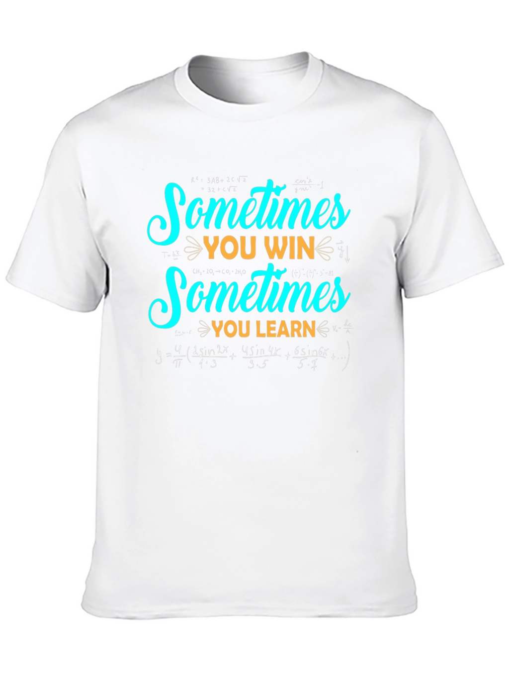 Sometimes You Win Sometimes You Learn Math T-Shirt