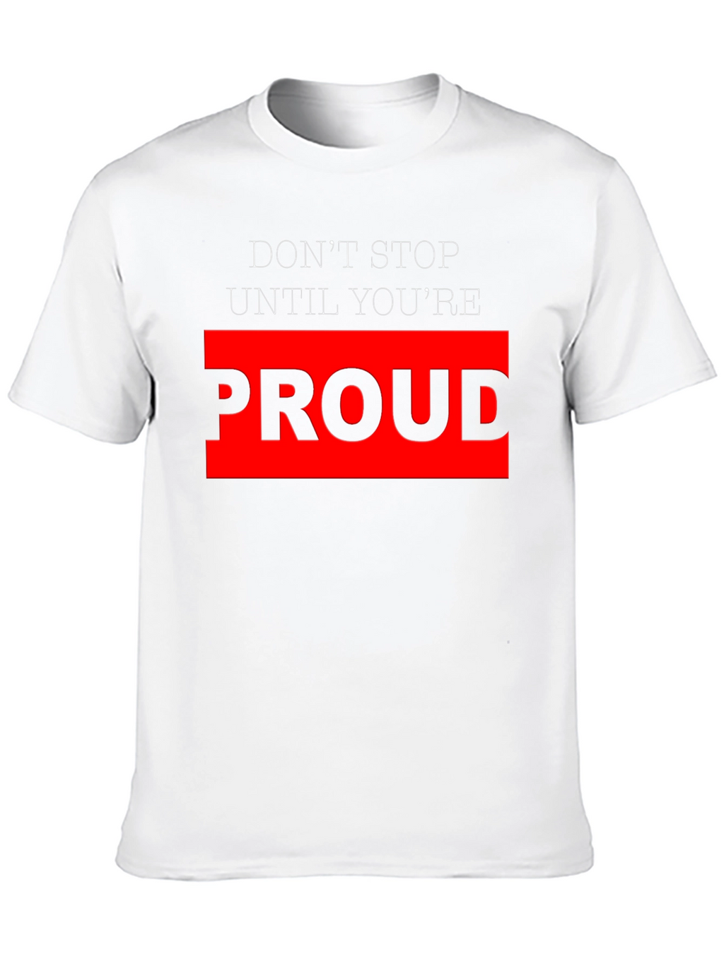 Motivational Black T-Shirt - Dont Stop Until Youre Proud