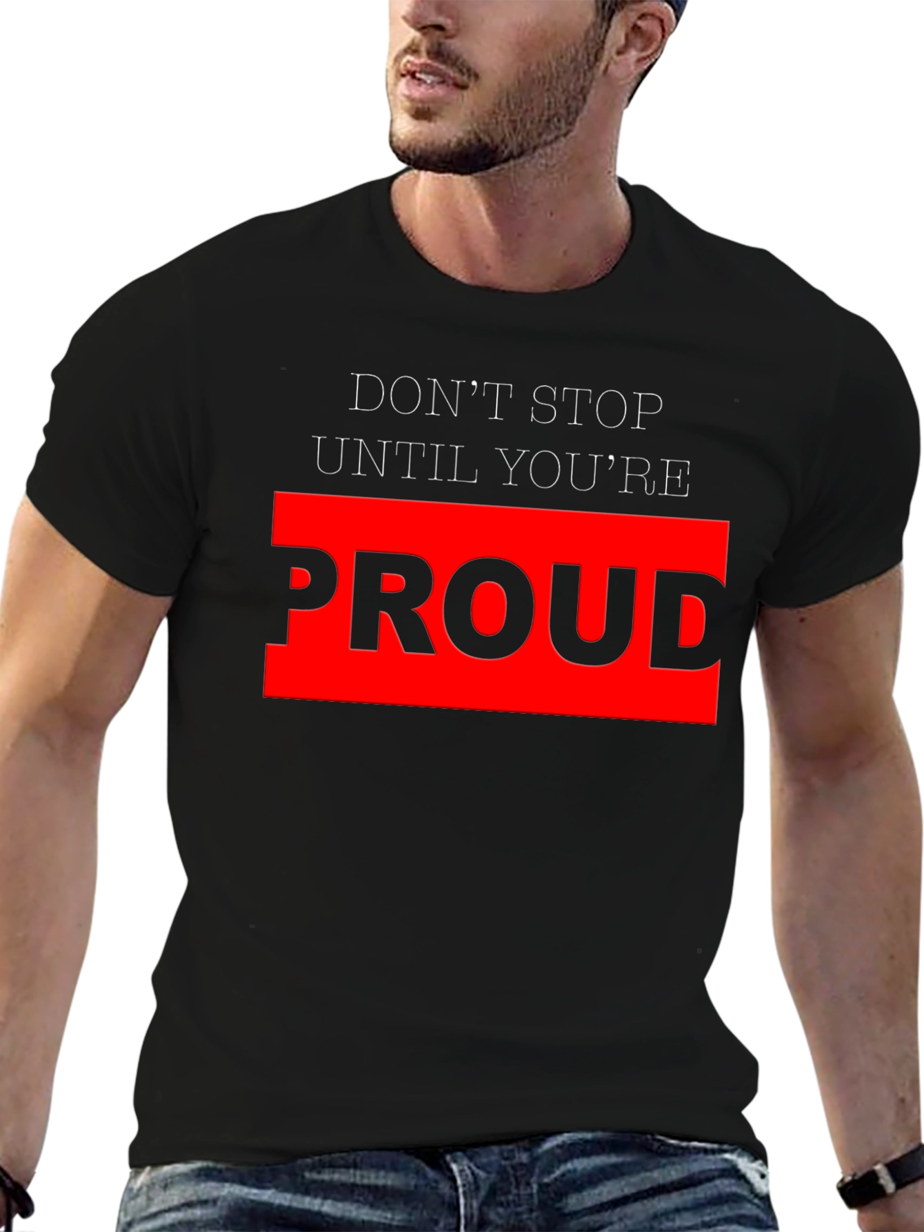 Motivational Black T-Shirt - Dont Stop Until Youre Proud