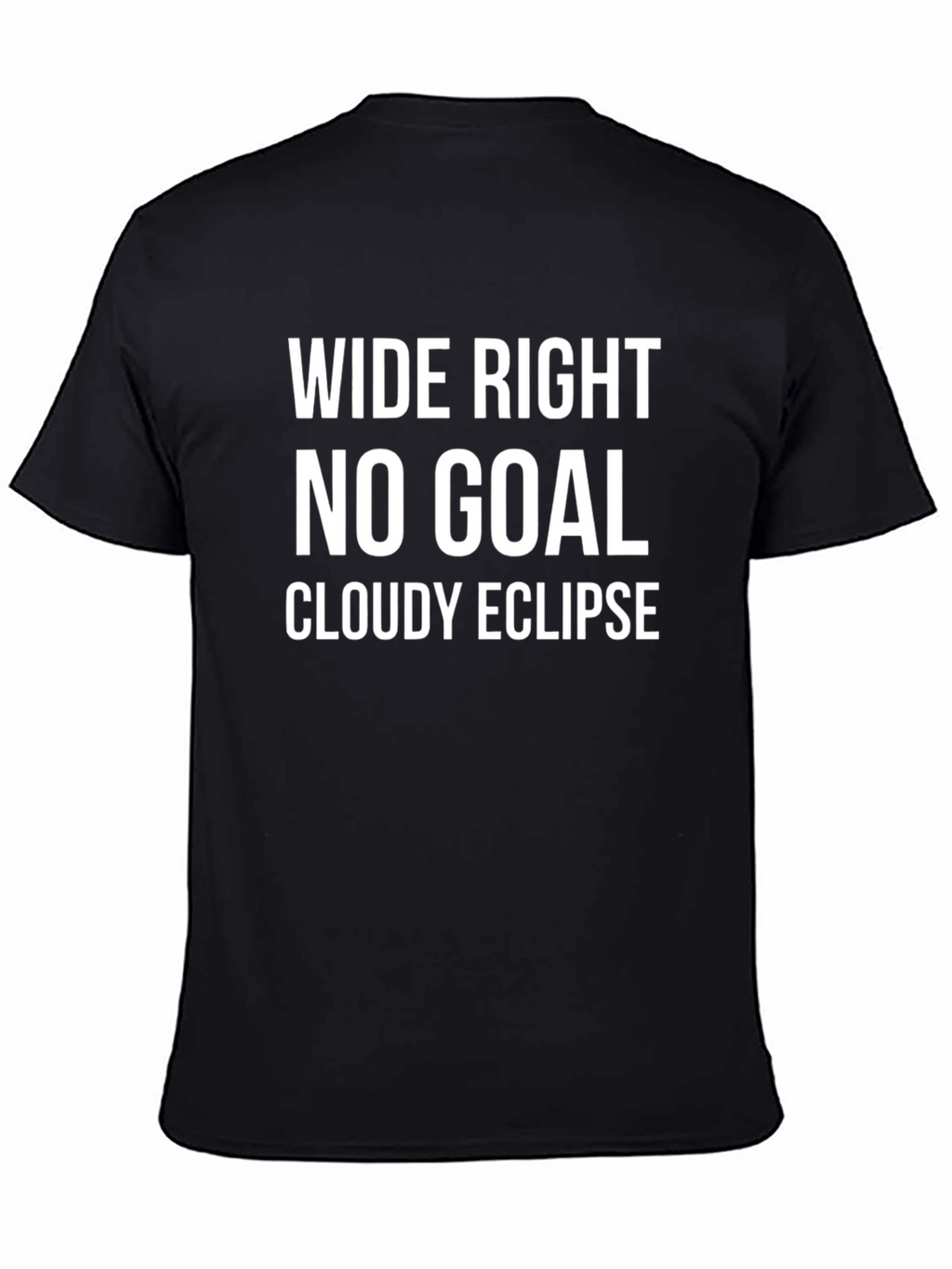 Wide Right No Goal Cloudy Eclipse T-Shirt