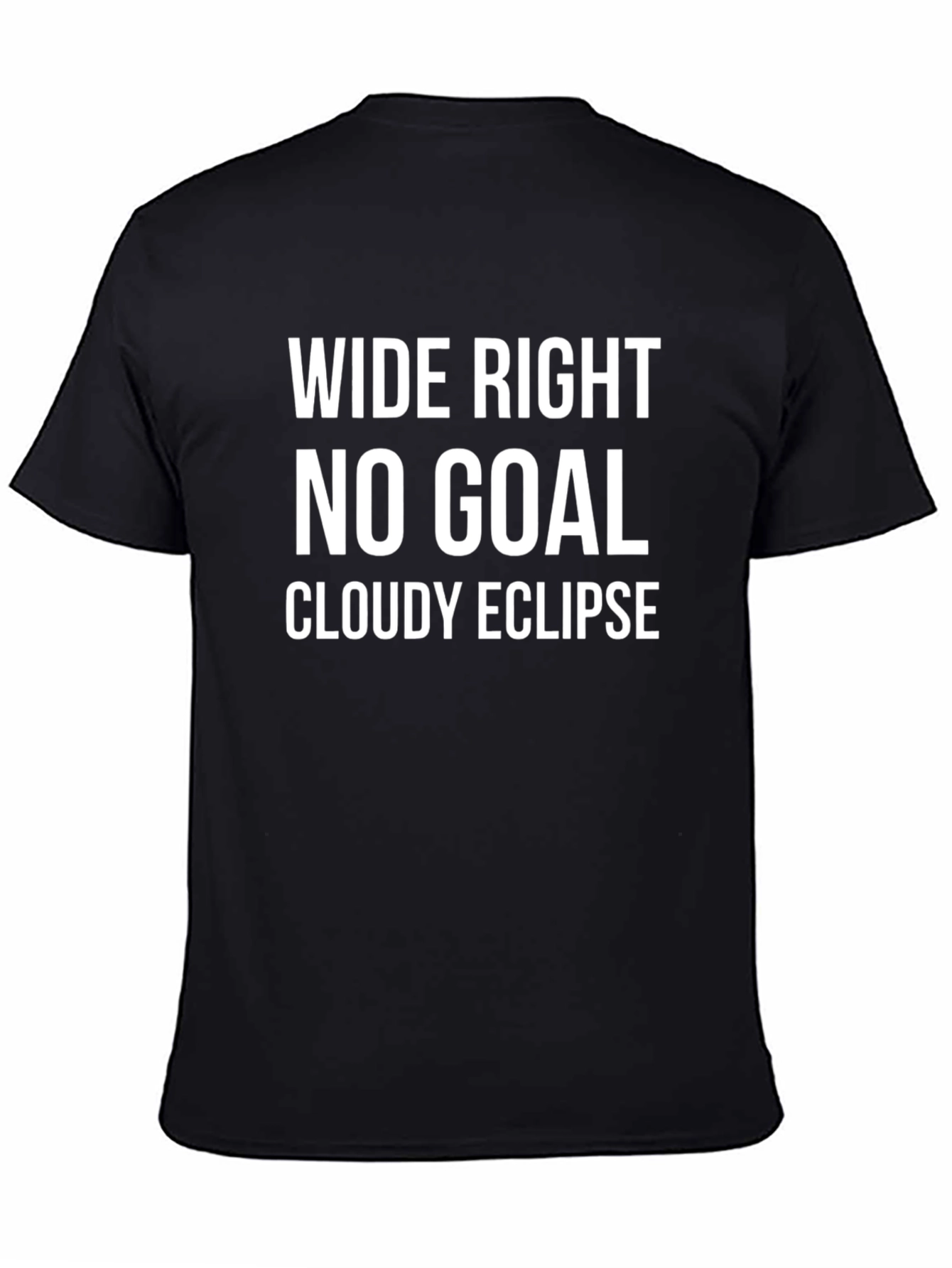 Wide Right No Goal Cloudy Eclipse T-Shirt