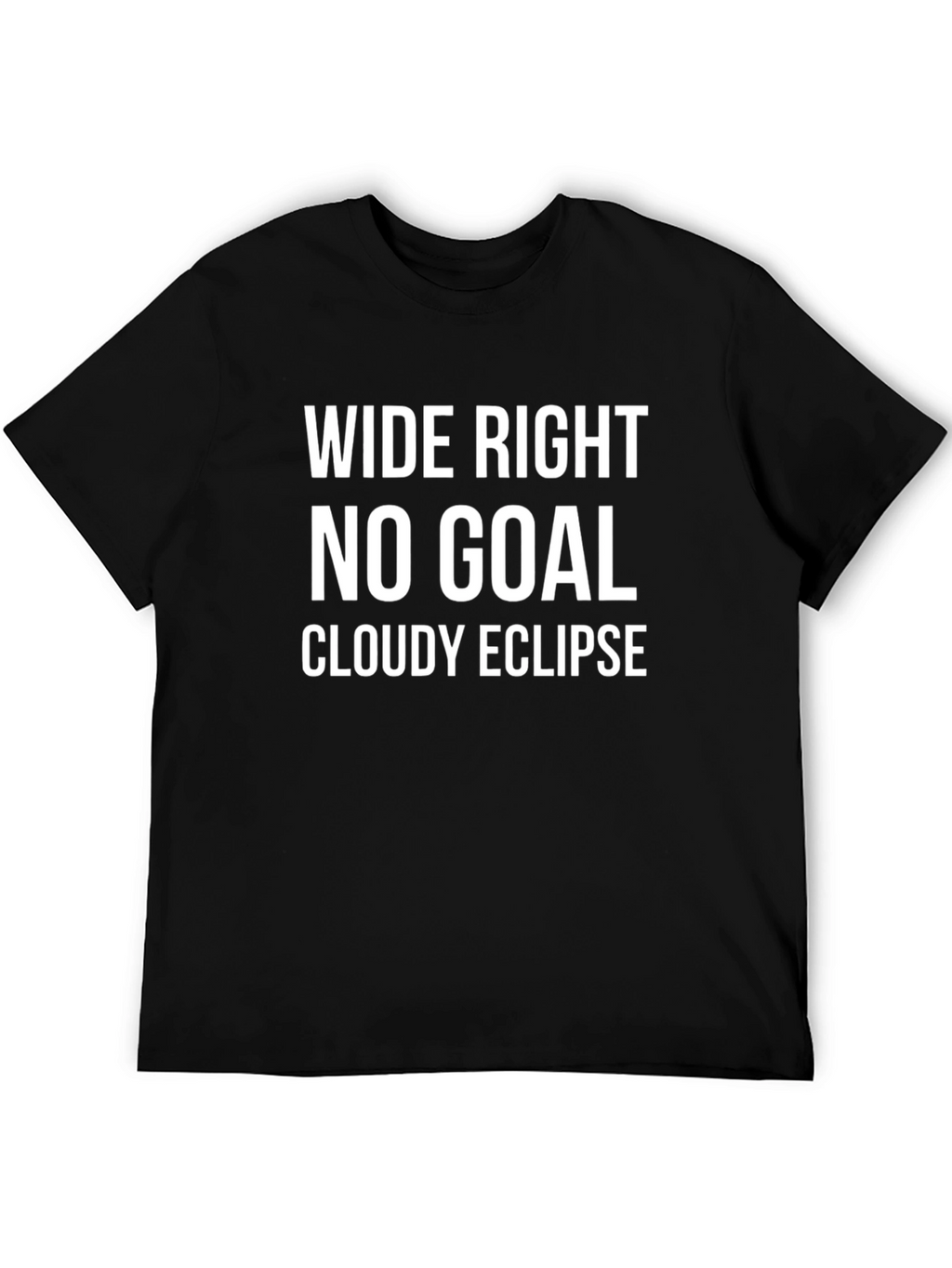 Wide Right No Goal Cloudy Eclipse T-Shirt