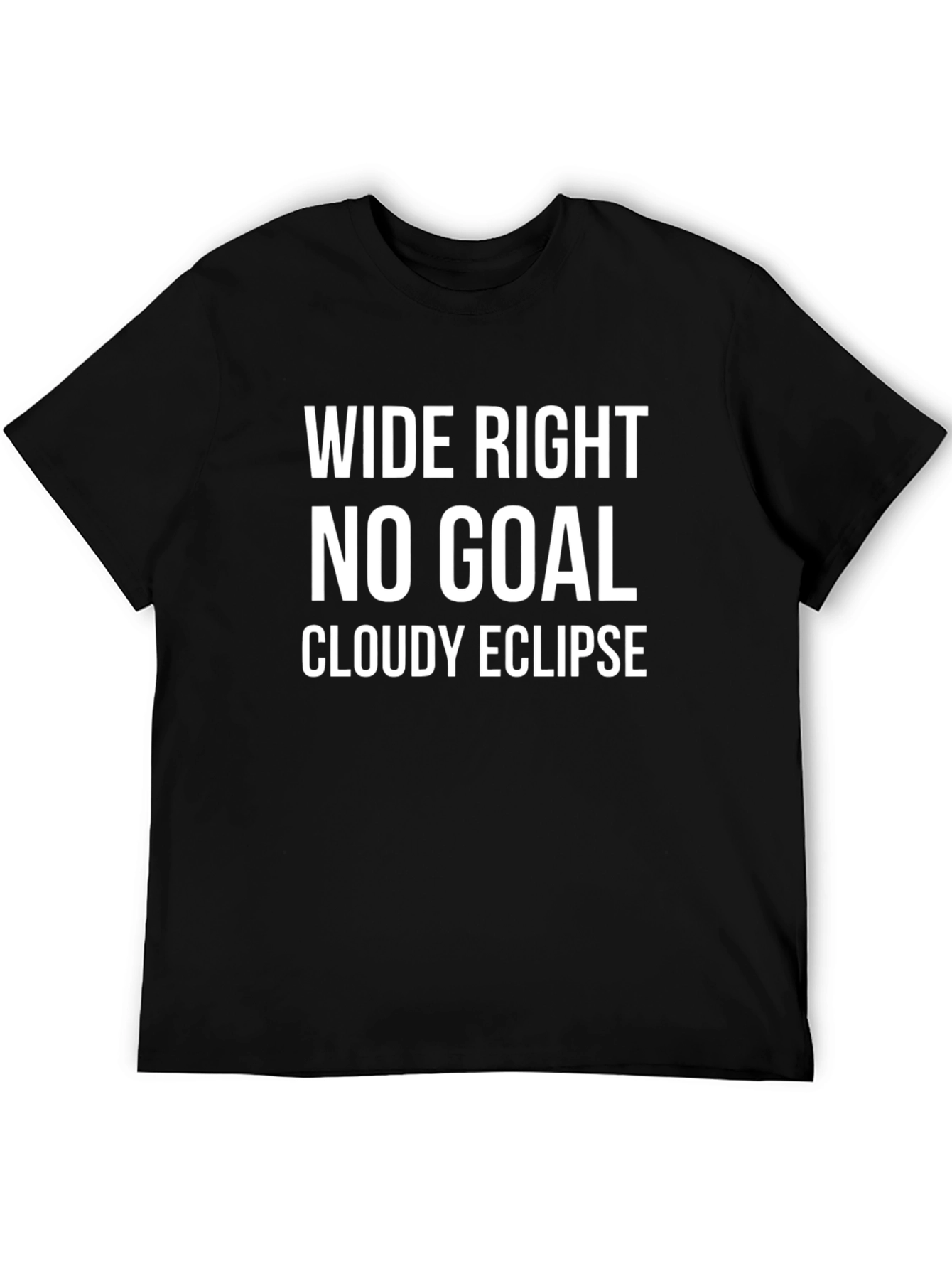Wide Right No Goal Cloudy Eclipse T-Shirt