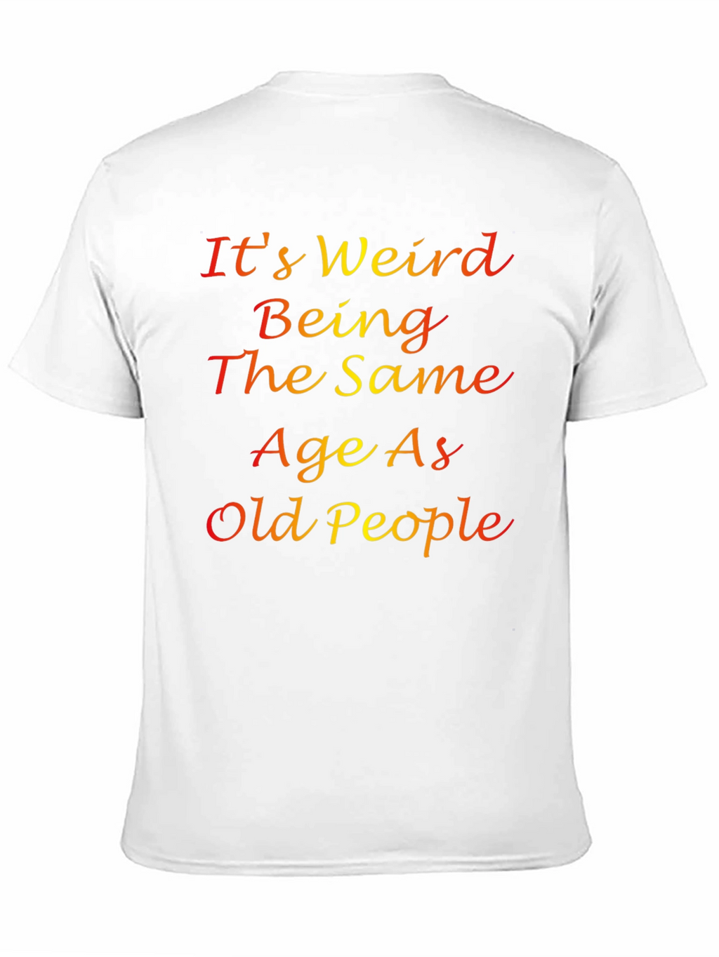 Its Weird Being The Same Age T-Shirt