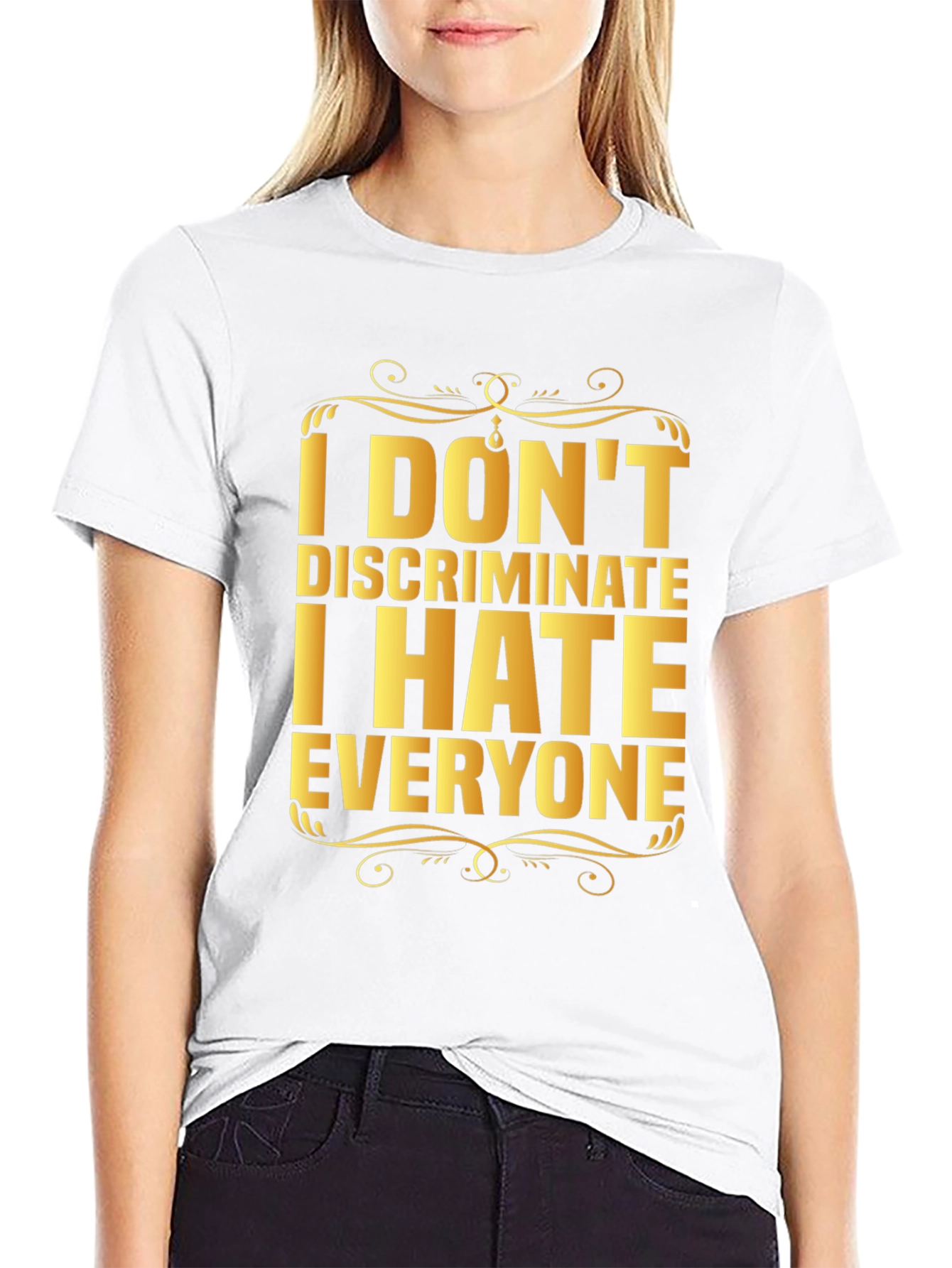 I Dont Discriminate I Hate Everyone Graphic T-Shirt
