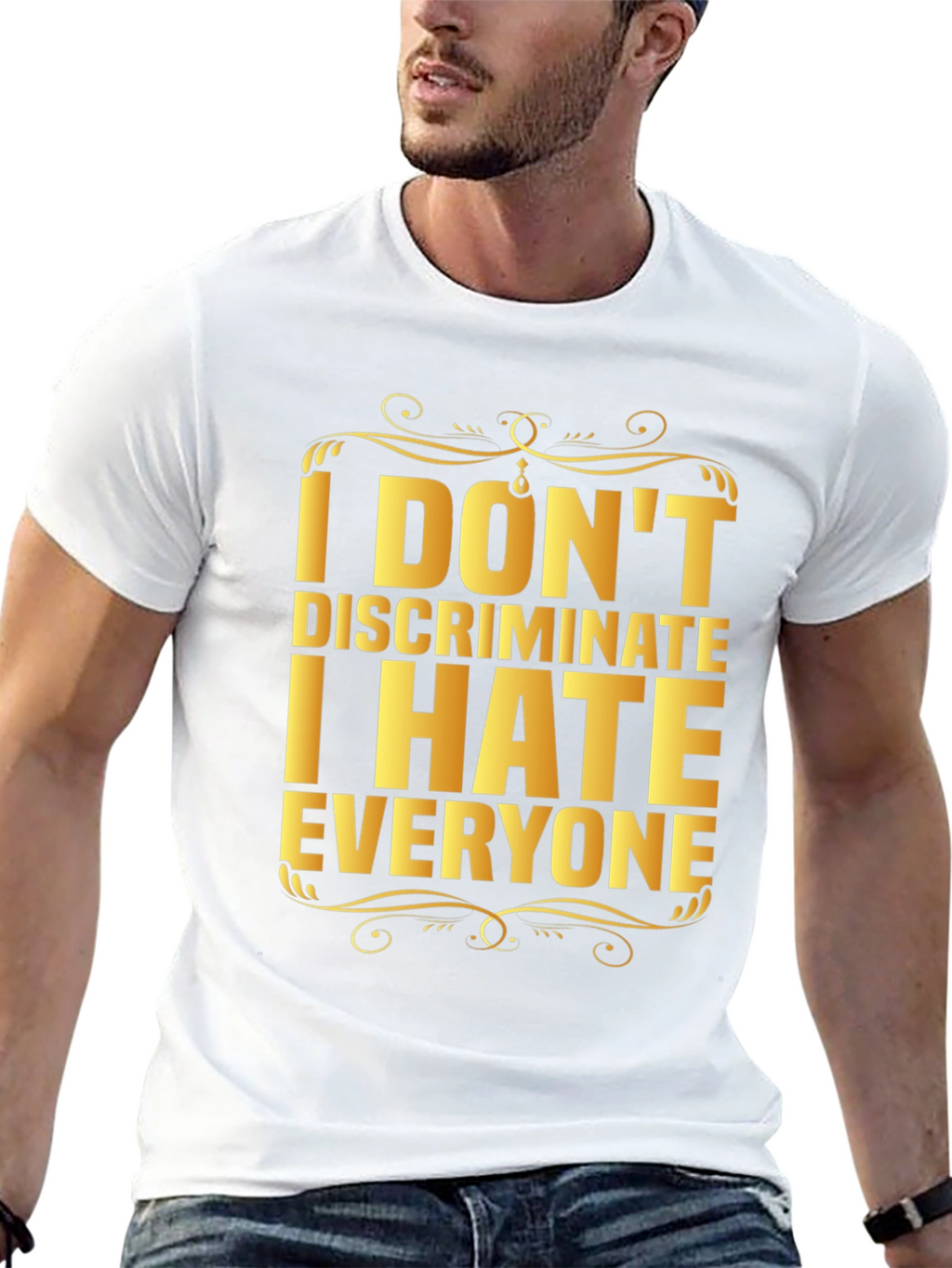 I Dont Discriminate I Hate Everyone Graphic T-Shirt