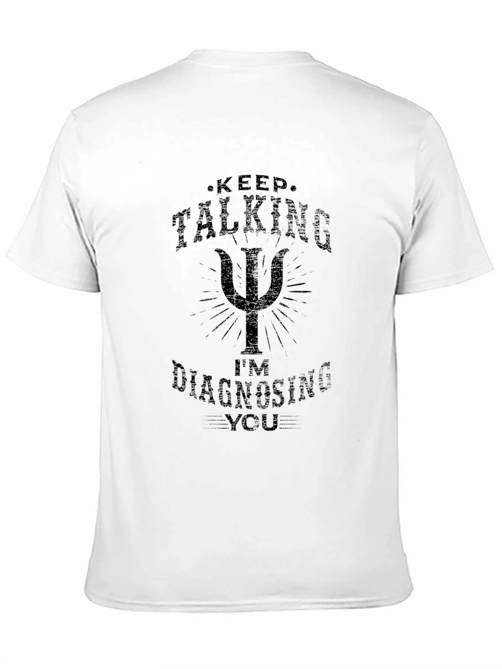 Keep Talking Im Diagnosing You Black T-Shirt