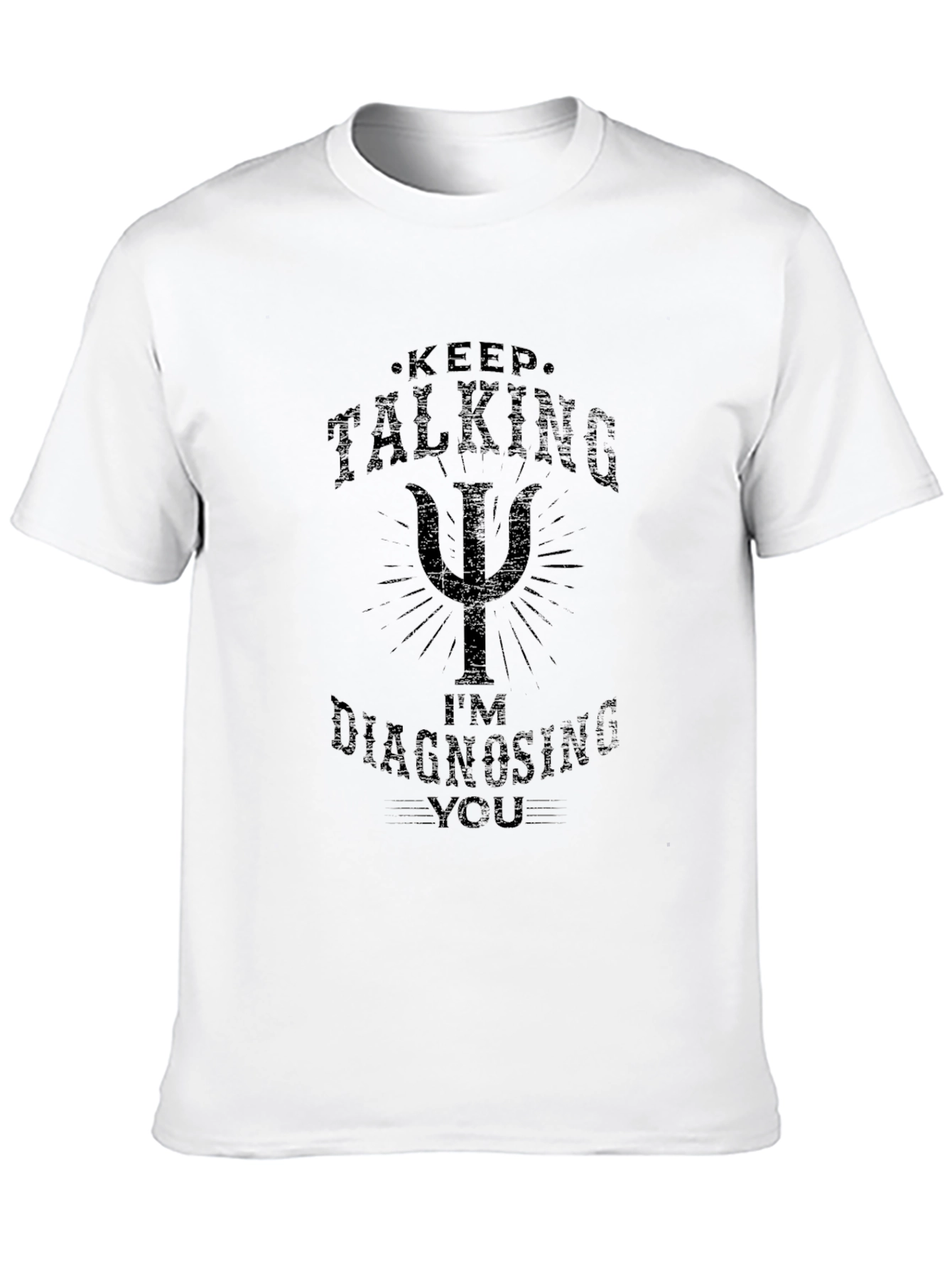 Keep Talking Im Diagnosing You Black T-Shirt