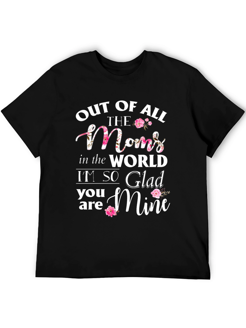 Out of All The Moms T-Shirt