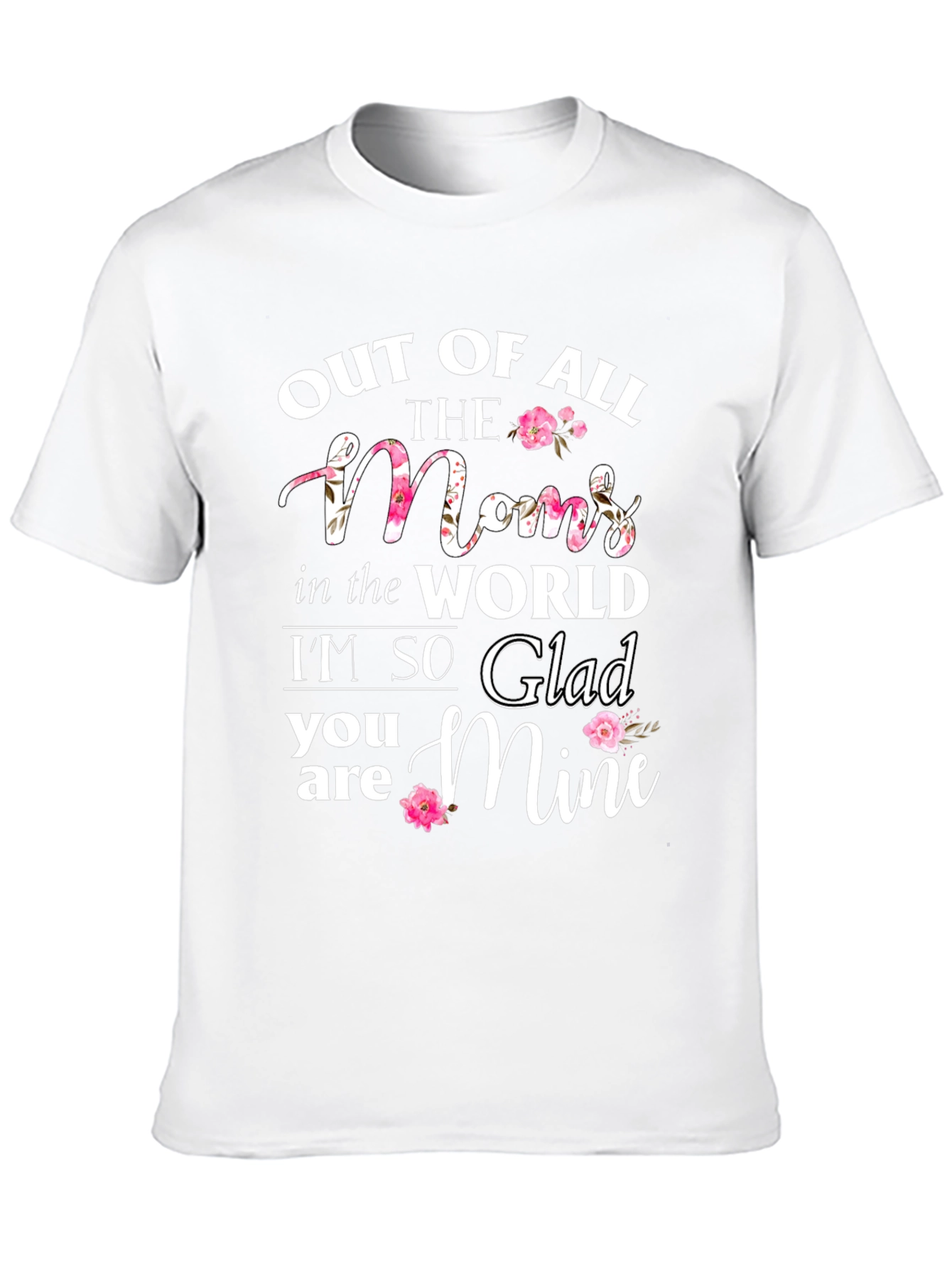 Out of All The Moms T-Shirt