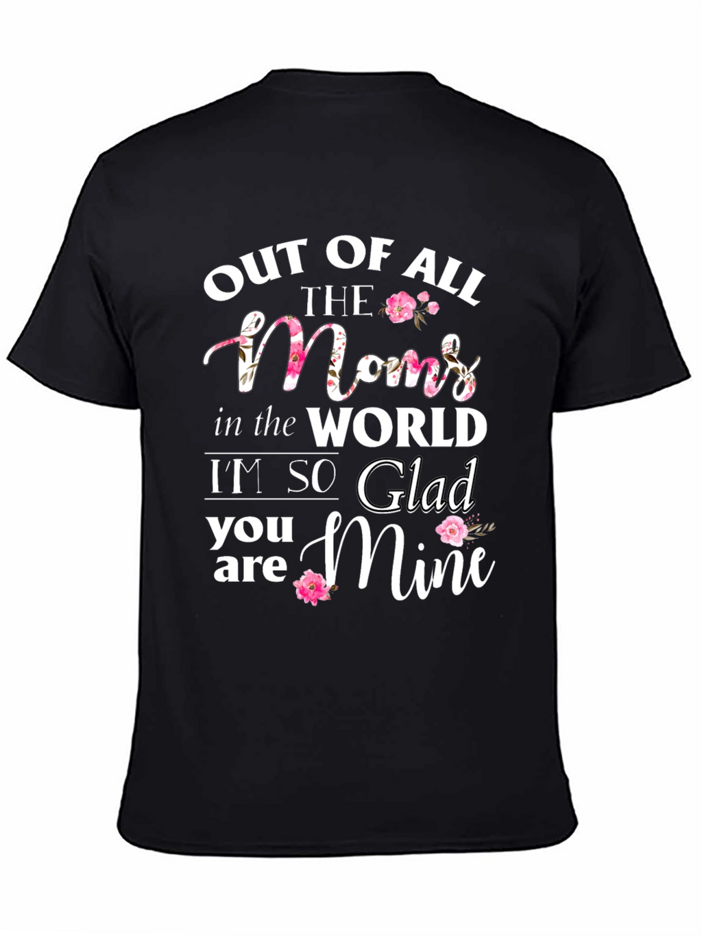 Out of All The Moms T-Shirt