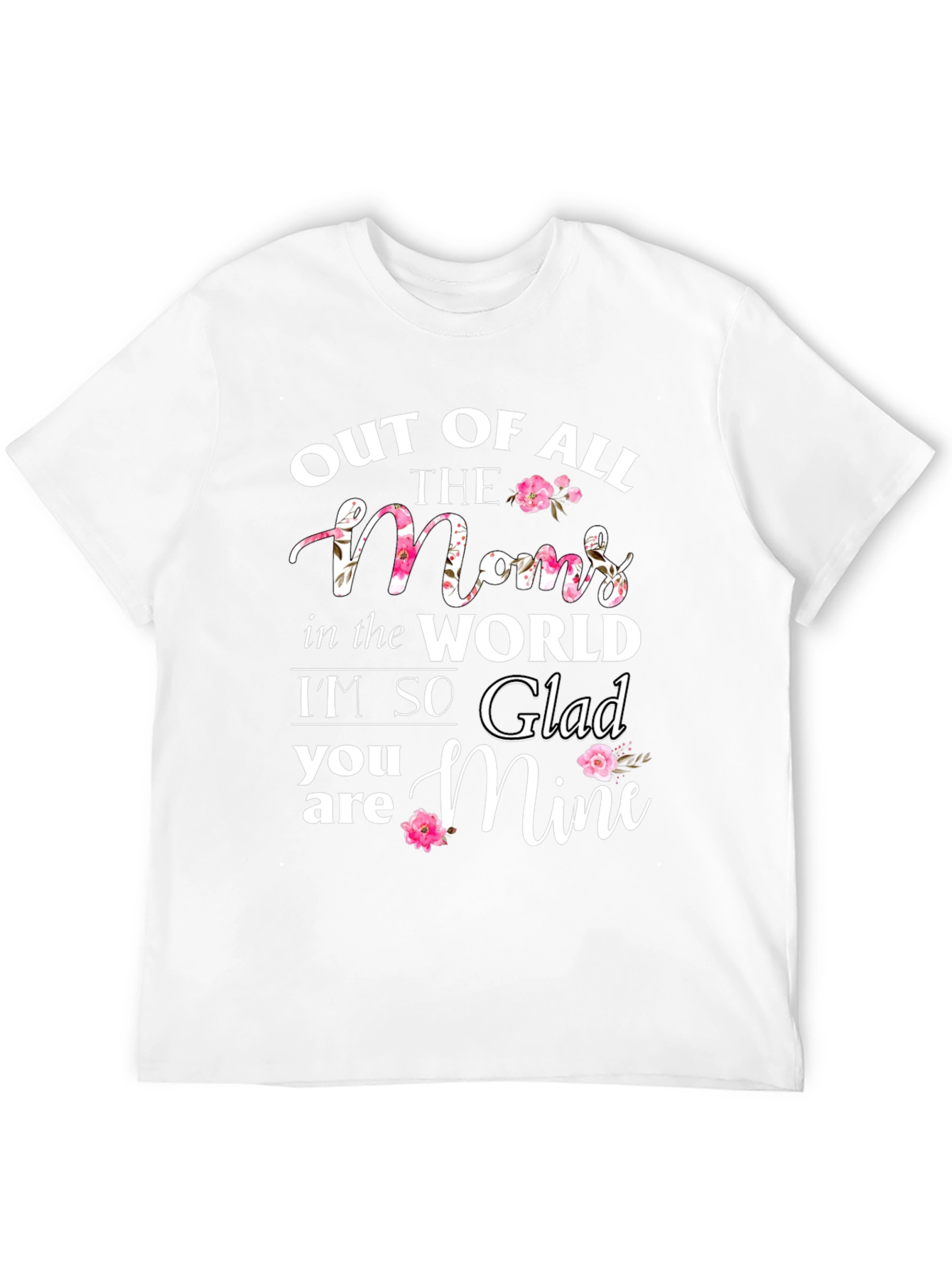 Out of All The Moms T-Shirt