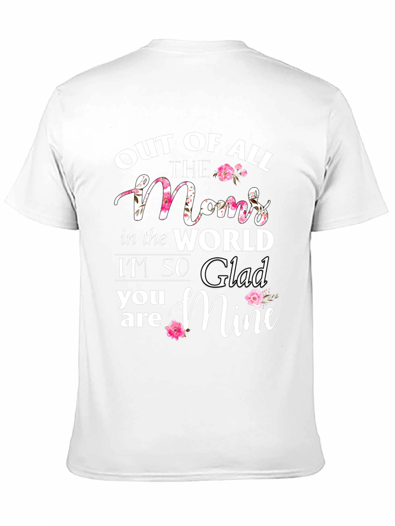 Out of All The Moms T-Shirt