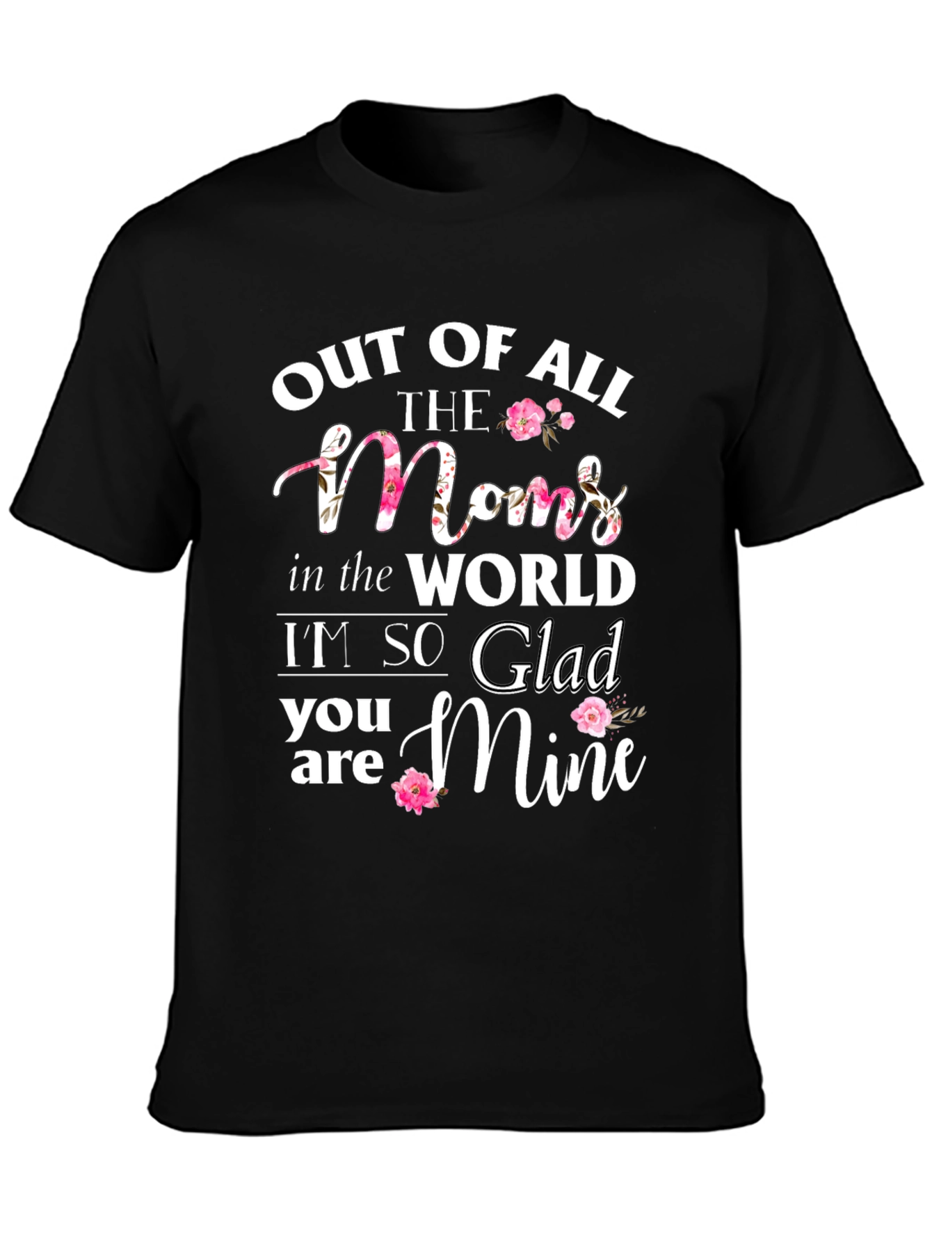 Out of All The Moms T-Shirt