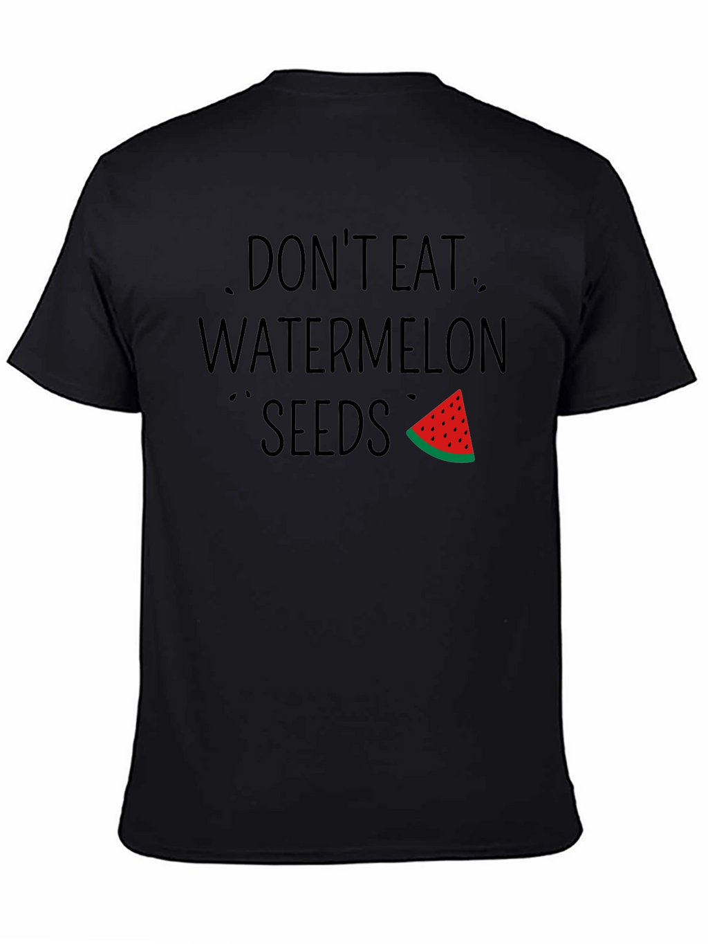 Dont Eat Watermelon Seeds Funny Graphic T-Shirt