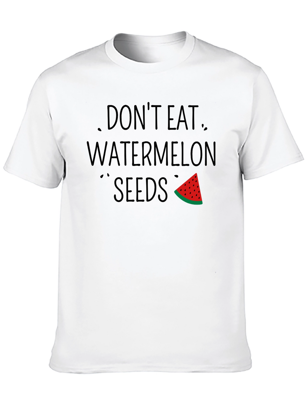 Dont Eat Watermelon Seeds Funny Graphic T-Shirt