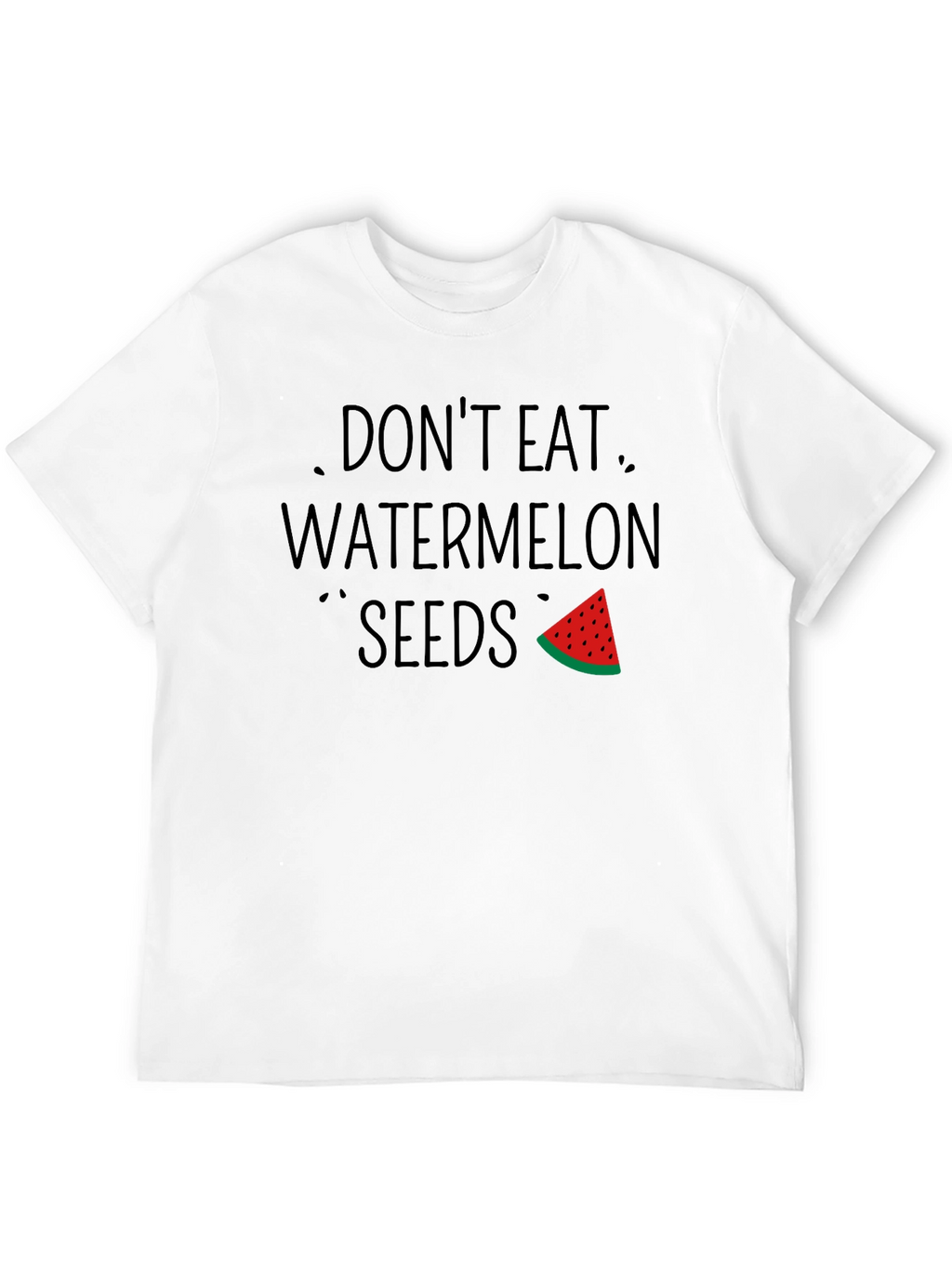 Dont Eat Watermelon Seeds Funny Graphic T-Shirt