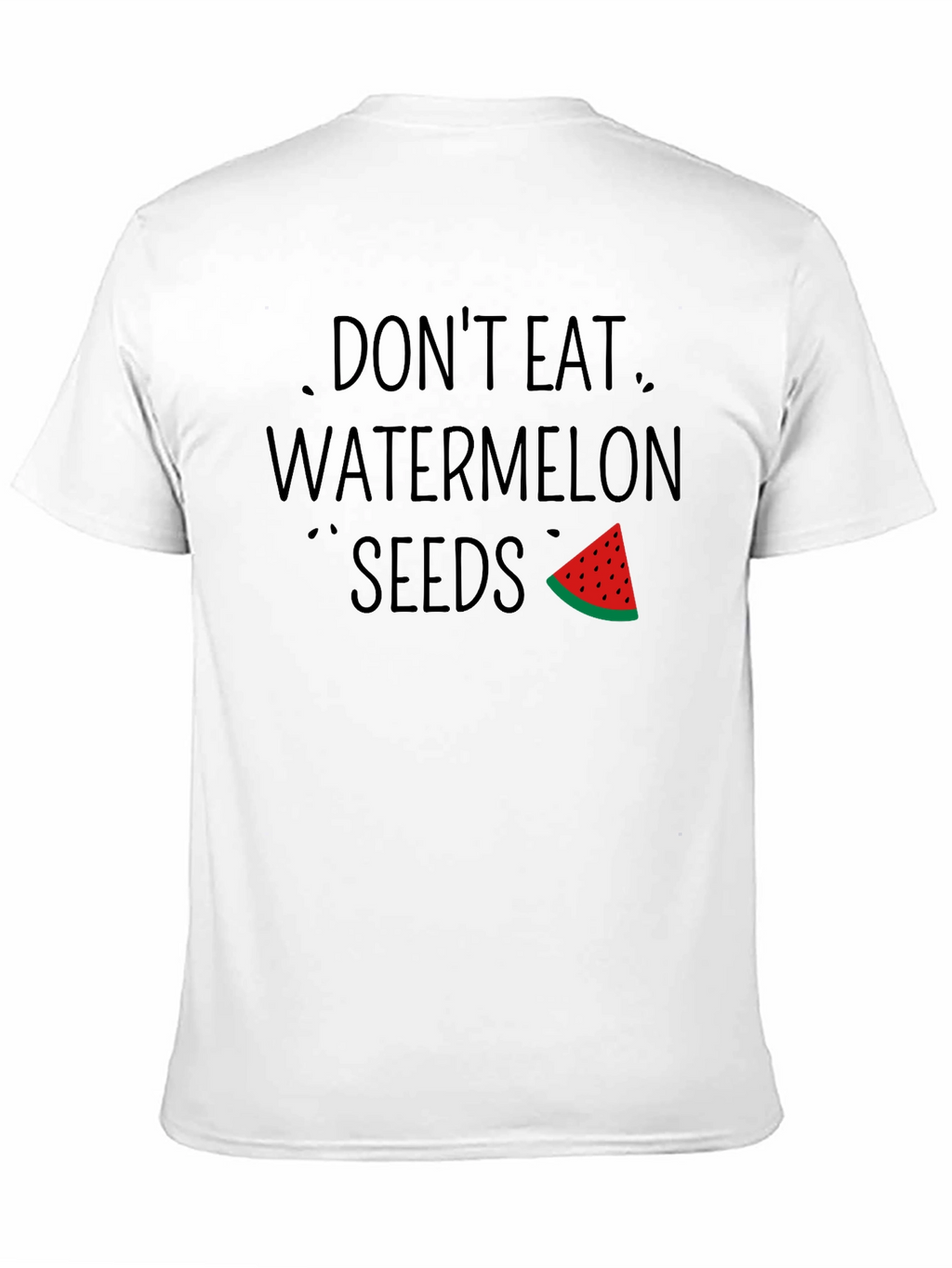 Dont Eat Watermelon Seeds Funny Graphic T-Shirt