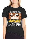 I Paused My Anime T-Shirt - Funny Otaku Tee