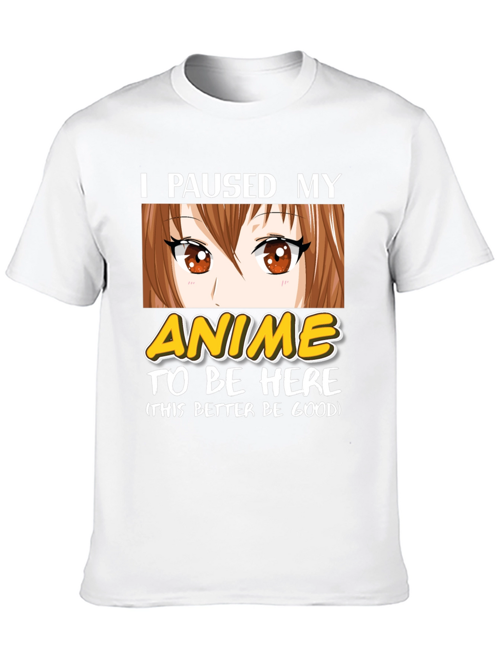 I Paused My Anime T-Shirt - Funny Otaku Tee
