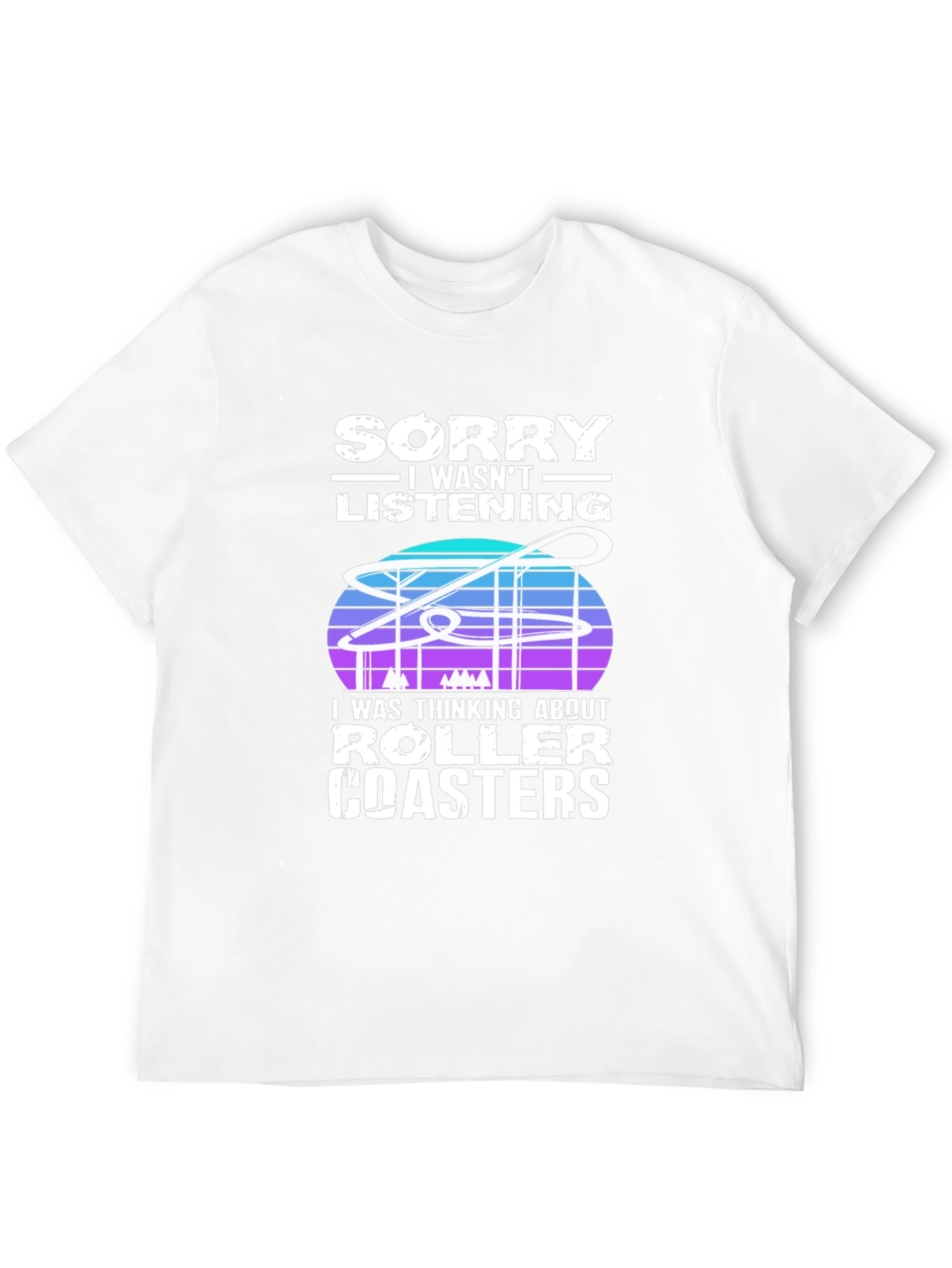 Sorry Roller Coasters T-Shirt - Ride Lover Tee