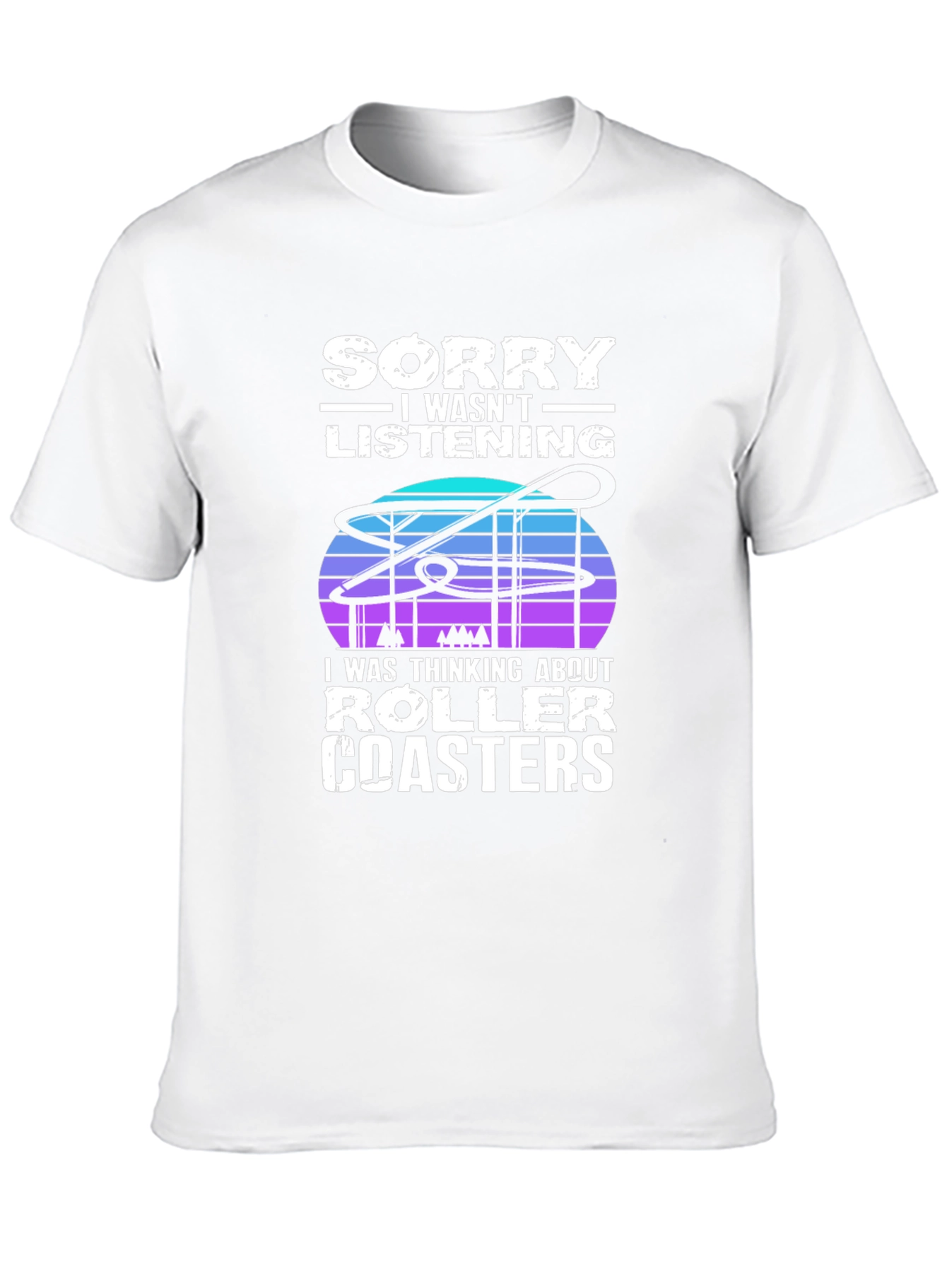 Sorry Roller Coasters T-Shirt - Ride Lover Tee