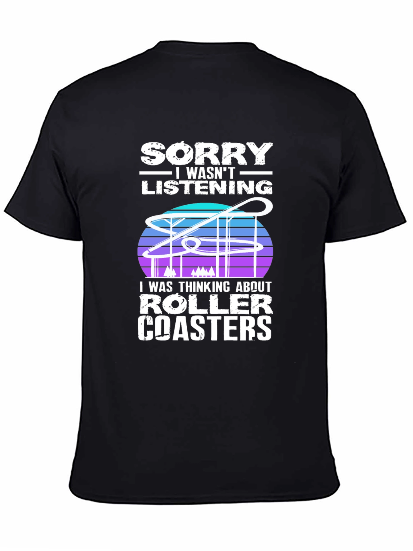 Sorry Roller Coasters T-Shirt - Ride Lover Tee