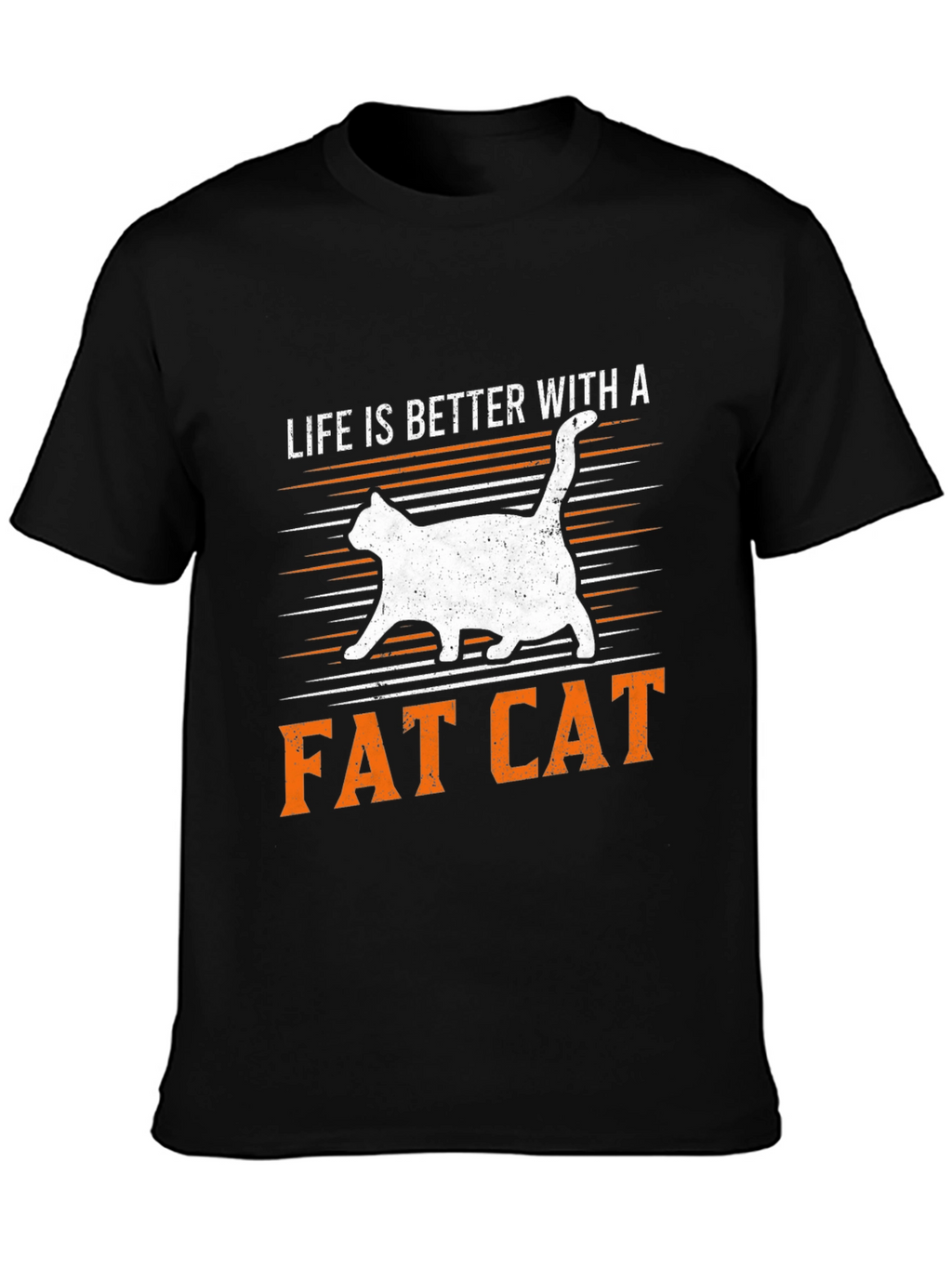 Life is Better with a Fat Cat T-Shirt