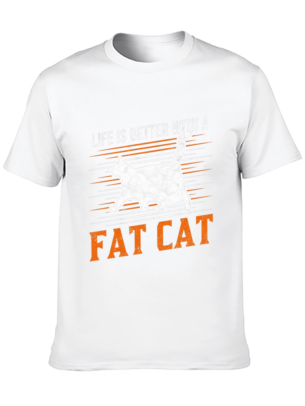 Life is Better with a Fat Cat T-Shirt