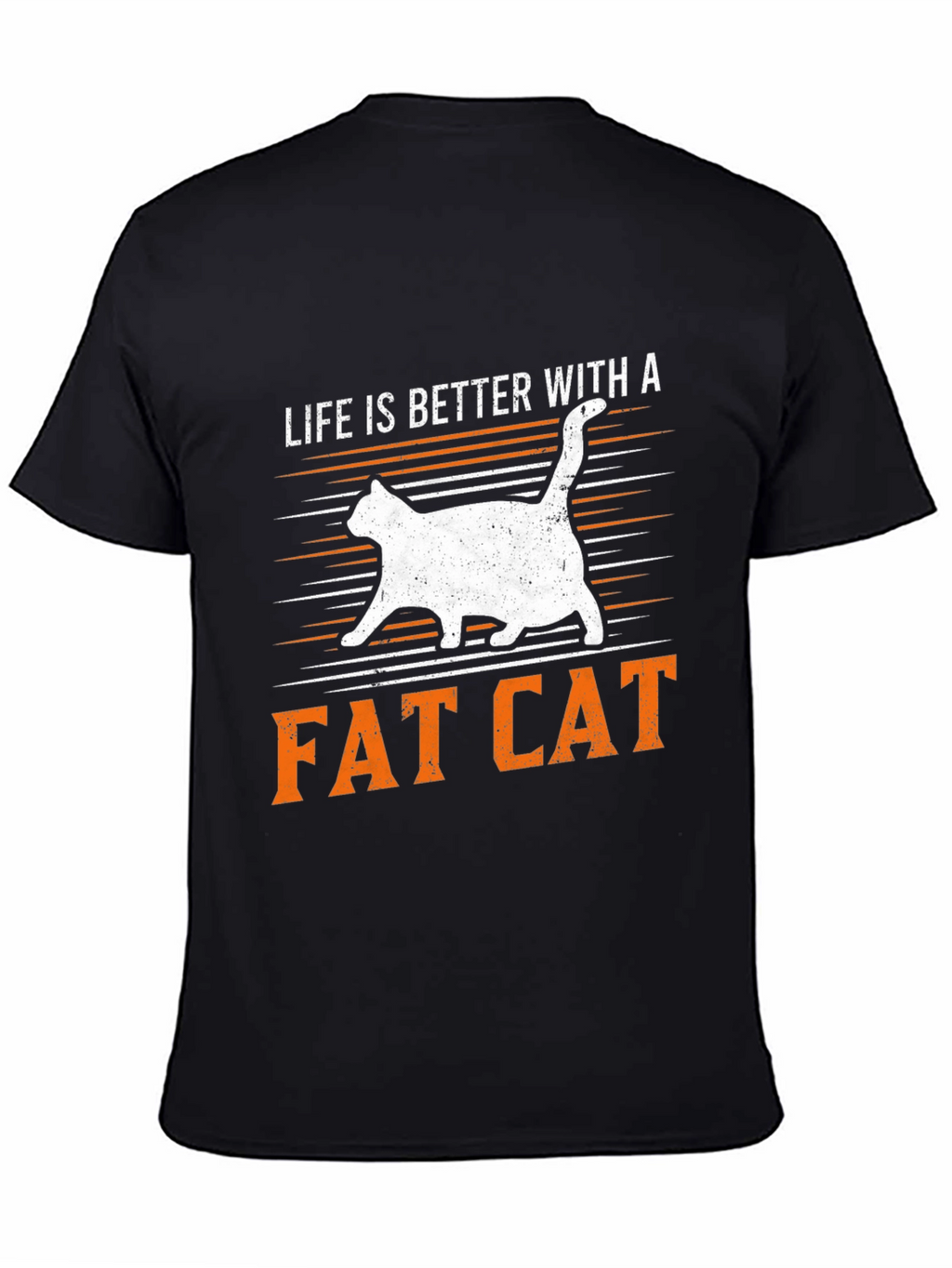 Life is Better with a Fat Cat T-Shirt