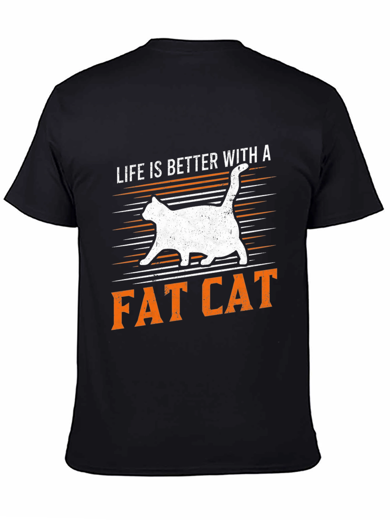 Life is Better with a Fat Cat T-Shirt