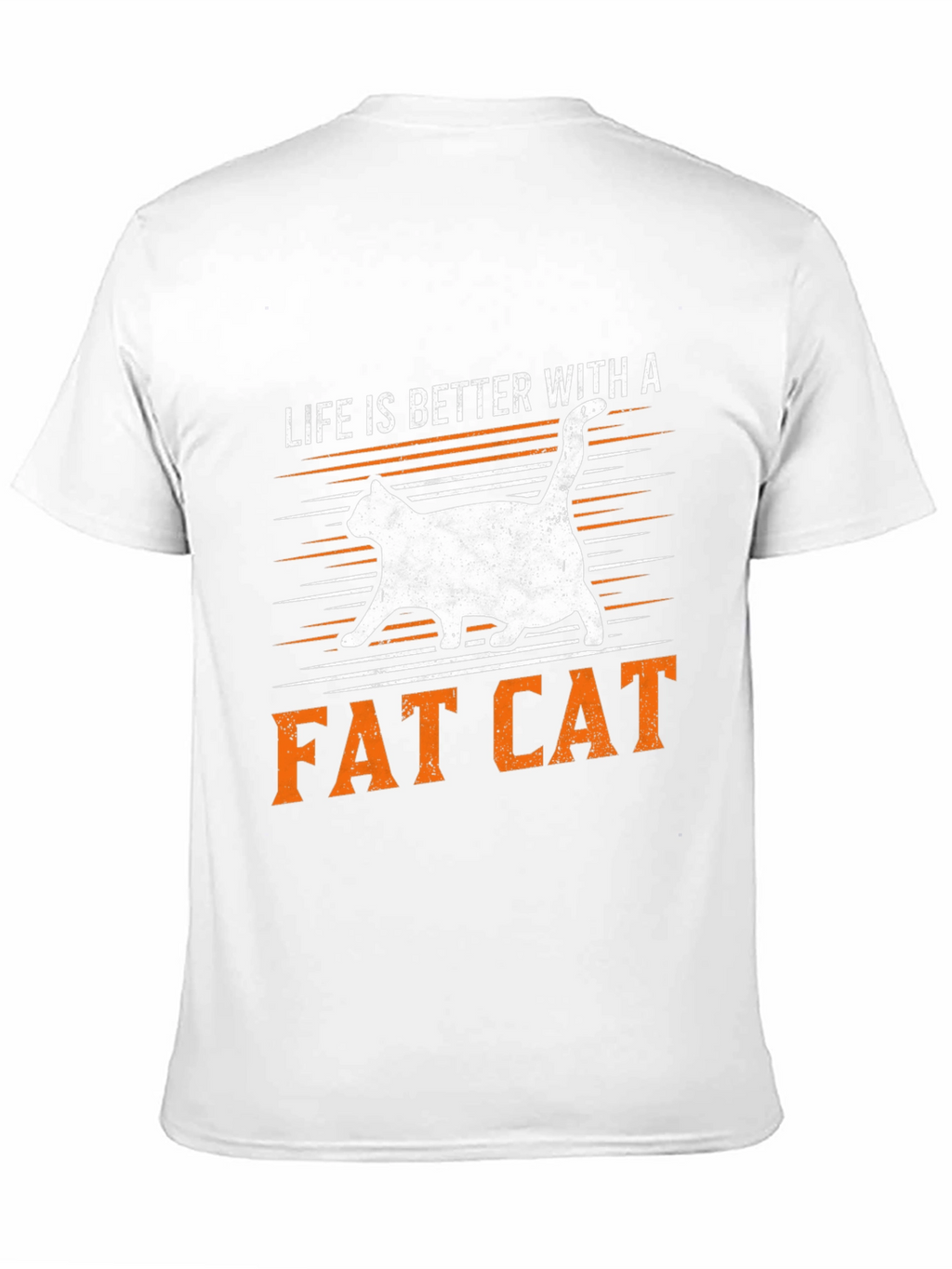 Life is Better with a Fat Cat T-Shirt