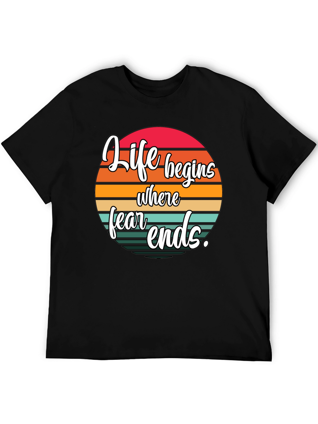 Life Begins Where Fear Ends Black Graphic Tee
