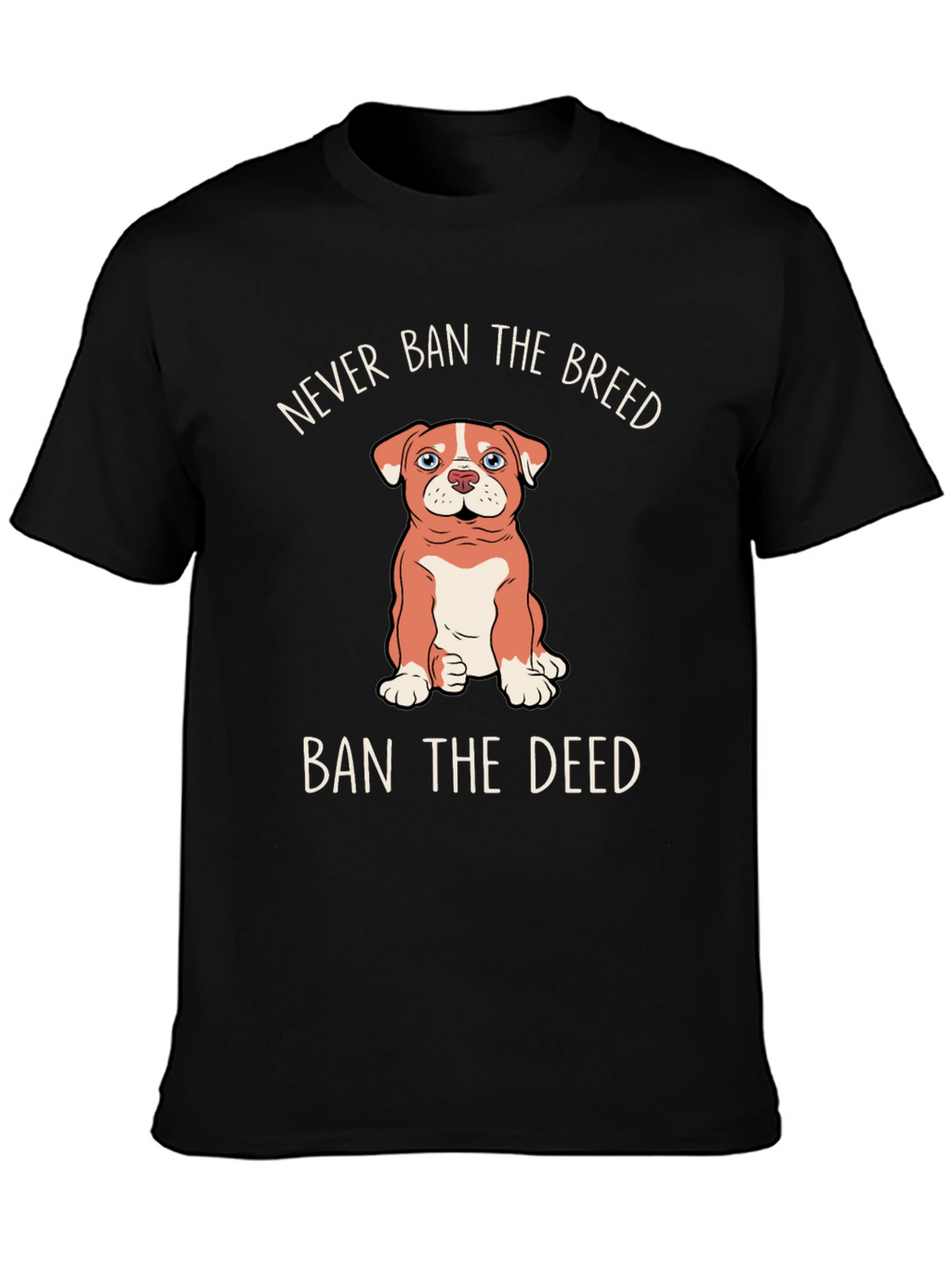 Never Ban The Breed Ban The Deed T-Shirt