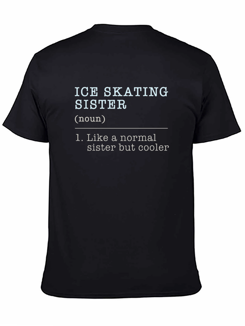 Ice Skating Sister Definition T-Shirt - Cool Sister Gift