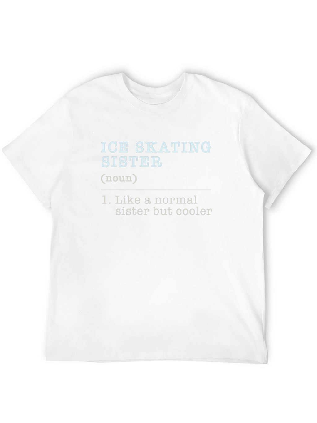Ice Skating Sister Definition T-Shirt - Cool Sister Gift