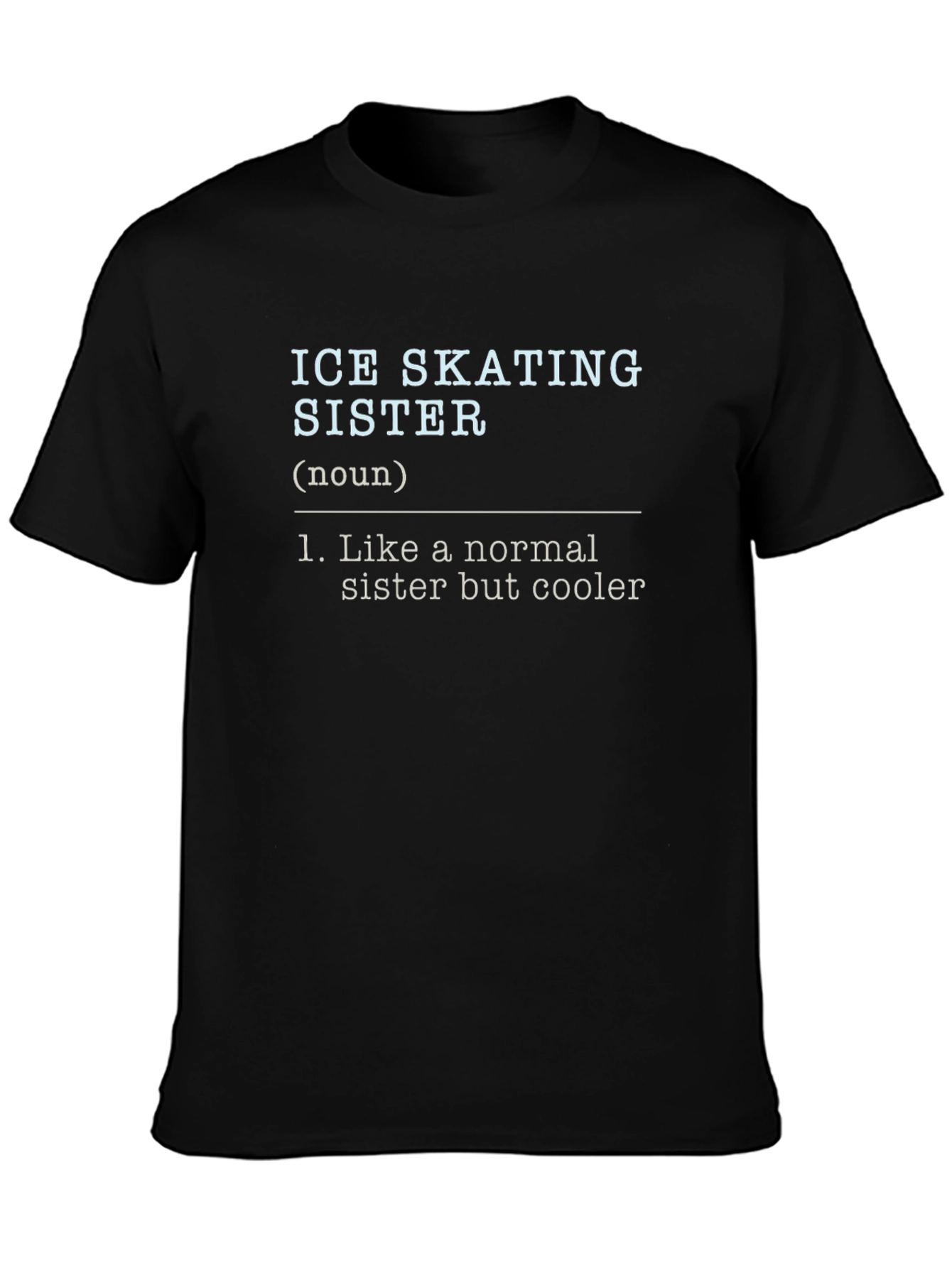 Ice Skating Sister Definition T-Shirt - Cool Sister Gift