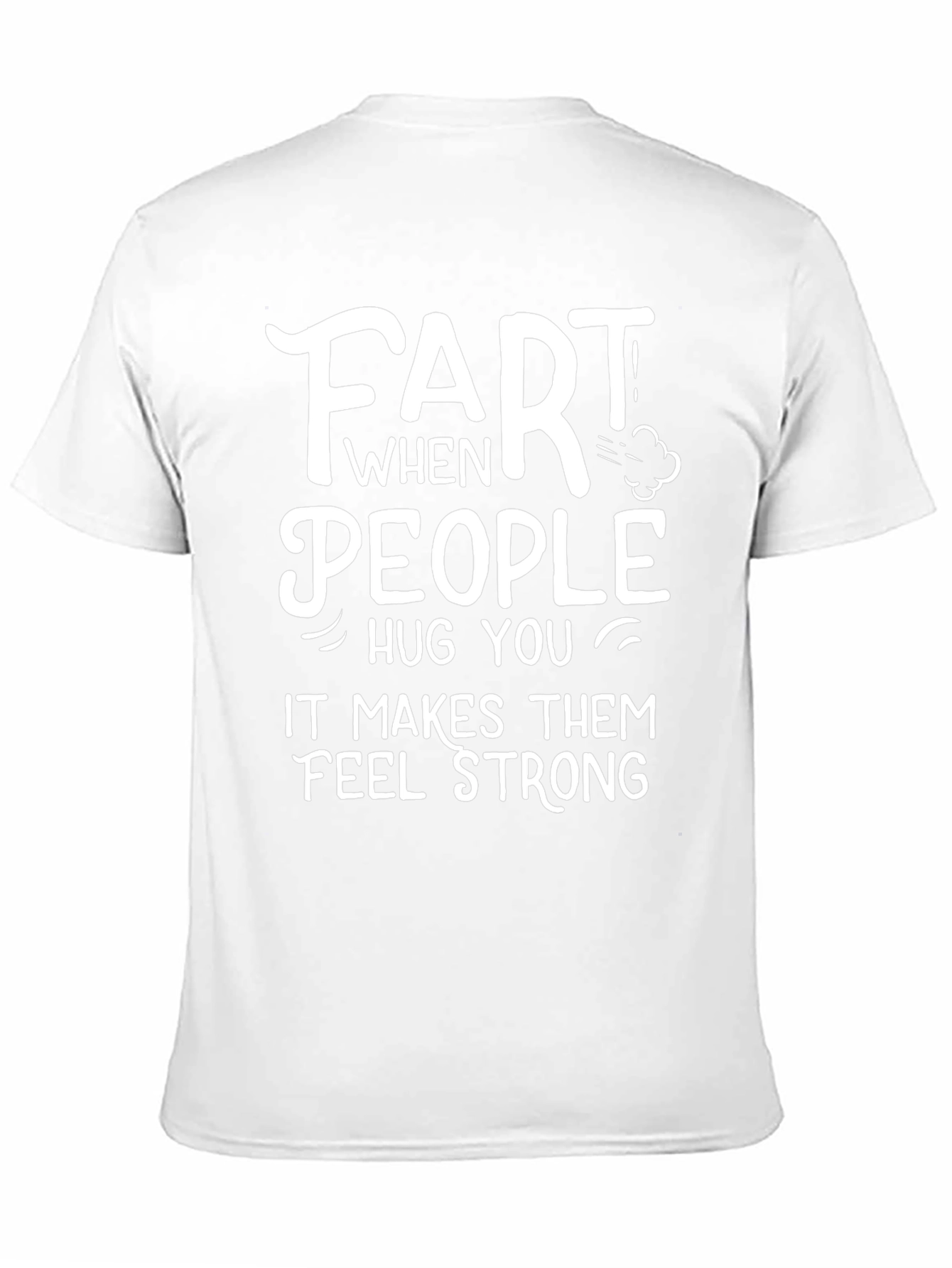 Funny Fart People Hug You T-Shirt