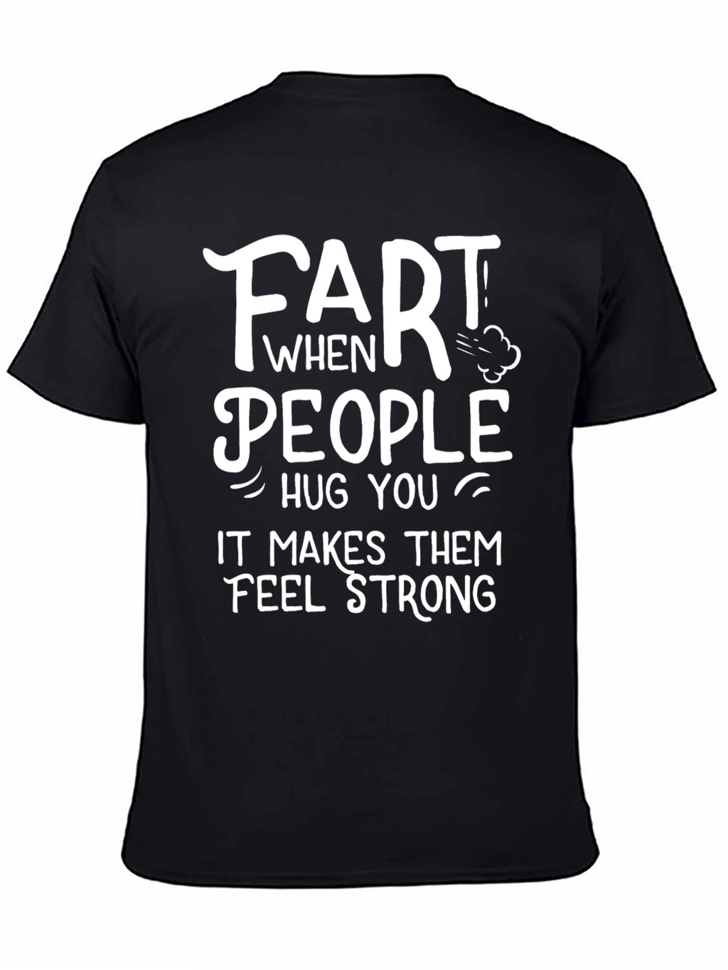 Funny Fart People Hug You T-Shirt