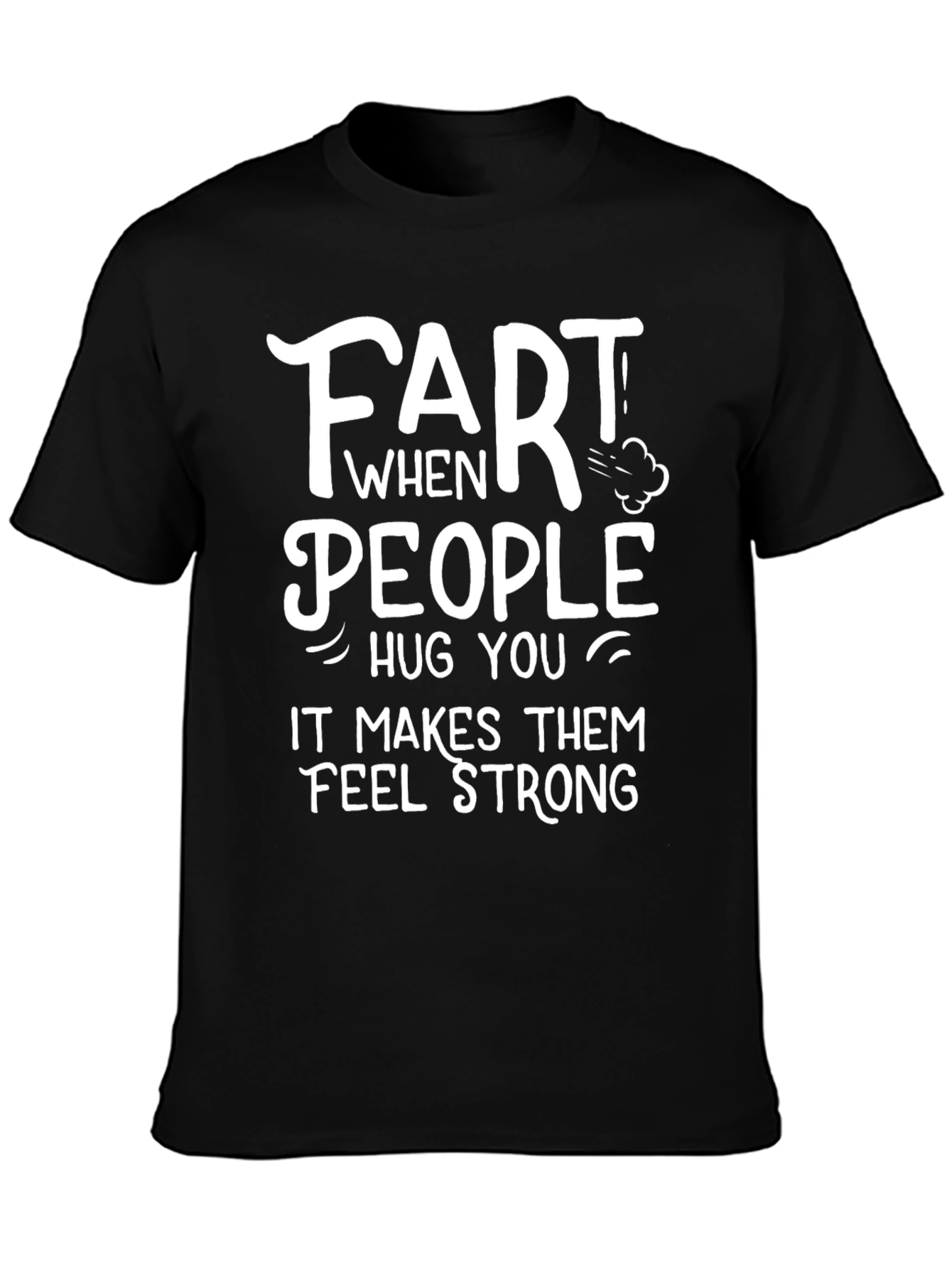 Funny Fart People Hug You T-Shirt