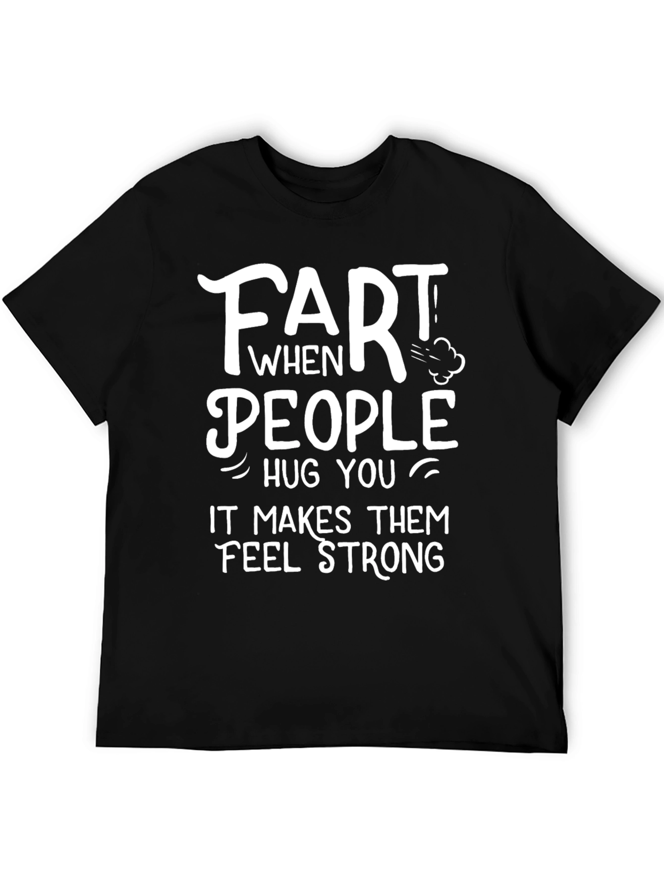 Funny Fart People Hug You T-Shirt